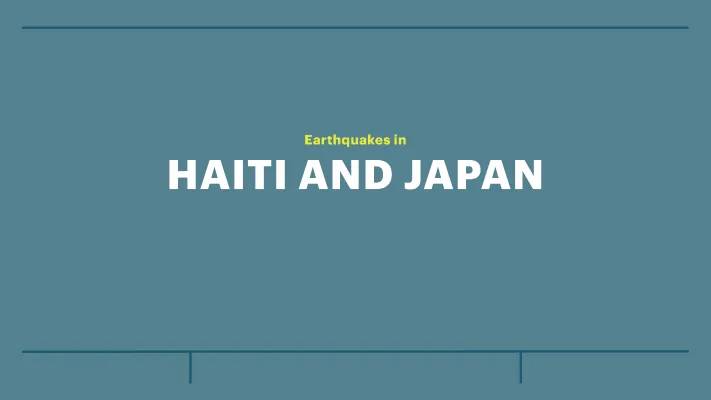 Haiti and Japan Earthquake Case Study: Lessons From Haiti 2010 and Japan 2011