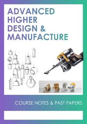 SQA Advanced Higher Design and Manufacture Course Notes PDF & Resources