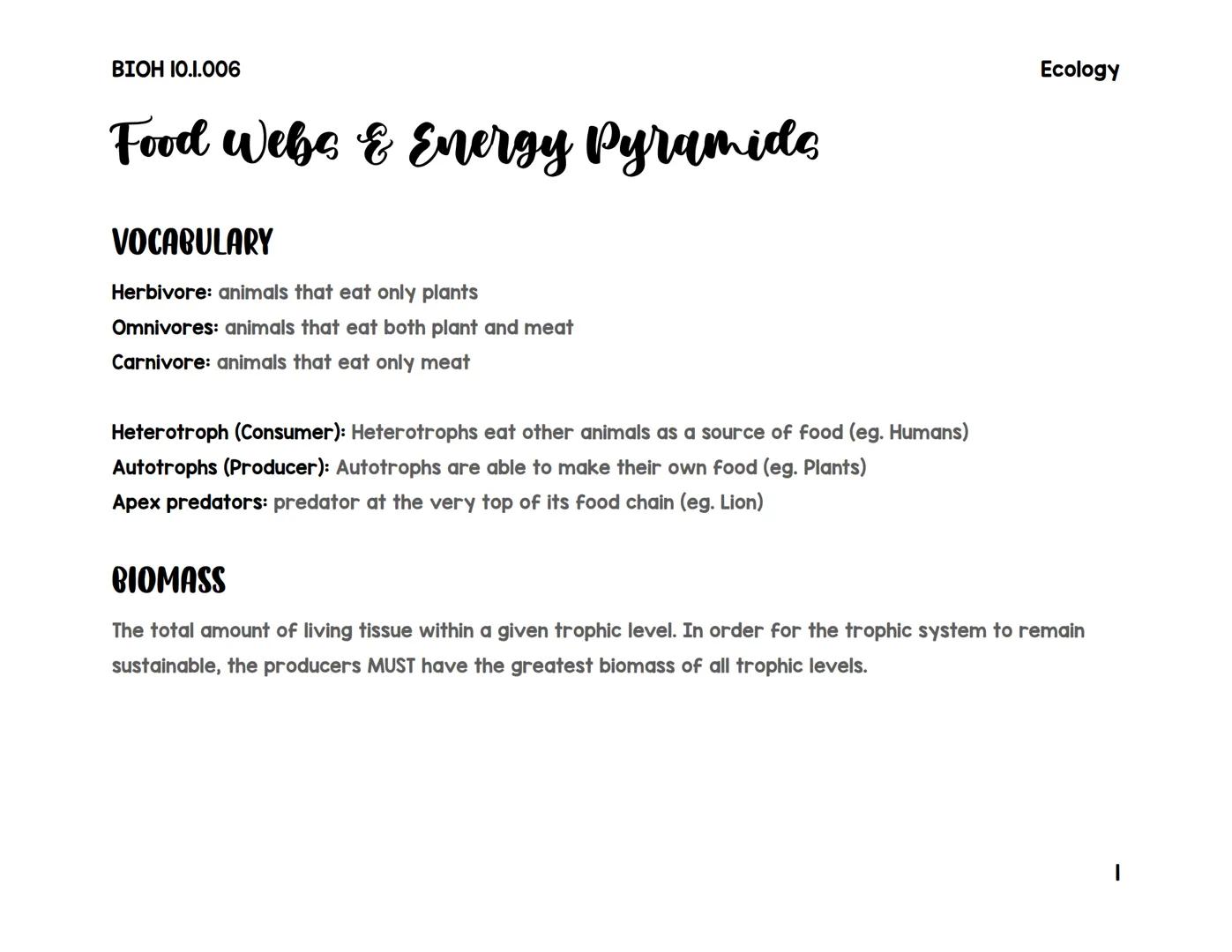 BIOH 10.1.006
Food Webe & Energy Pyramids
VOCABULARY
Herbivore: animals that eat only plants
Omnivores: animals that eat both plant and meat