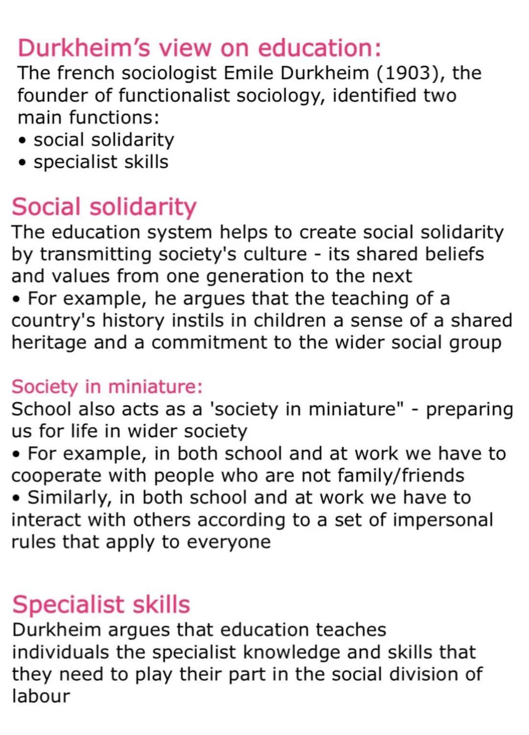 Durkheim's view on education:
The french sociologist Emile Durkheim (1903), the
founder of functionalist sociology, identified two
main func