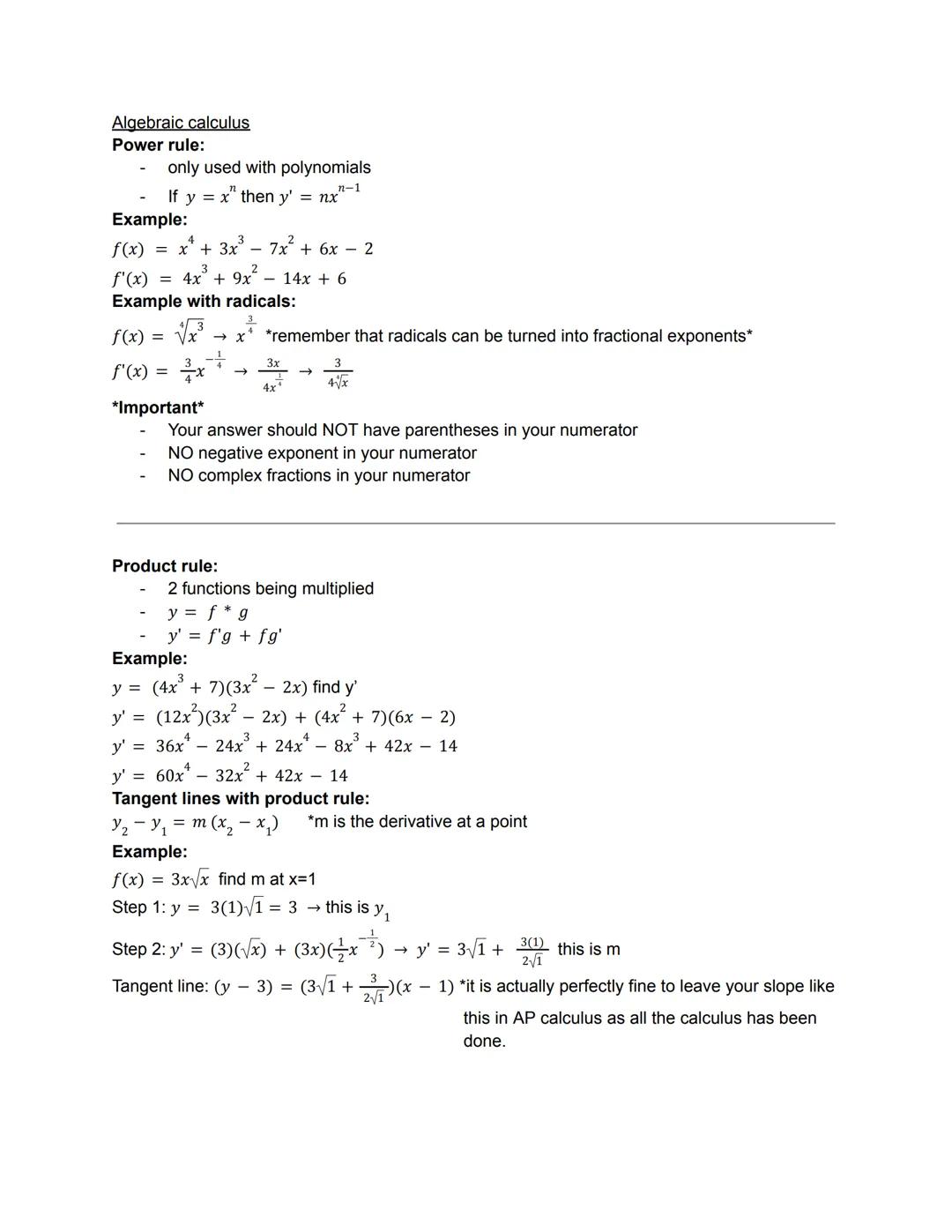 Algebraic calculus
Power rule:
only used with polynomials
n-1
If y = x¹ then y' = nx"
Example:
f(x)
f'(x) = 4x + 9x14x + 6
Example with radi
