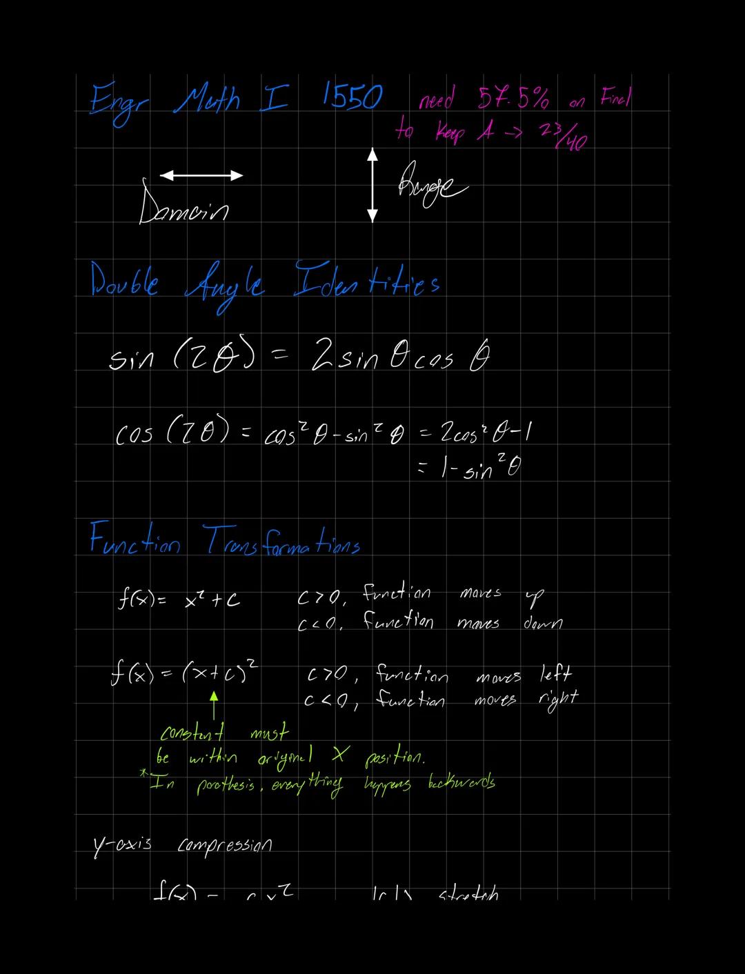 Engr Math I 1550 need 57.5%
en Finel
to keep A 23/10
Damoin huge
Double Angle Identities
sin (20) = 2sin Ocos O
cos (20)=cos²-sin² = 2cos² 0
