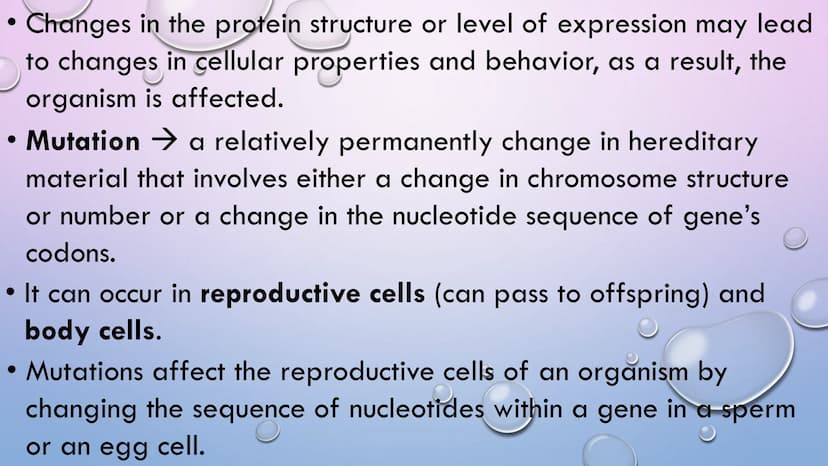 MUTATION Changes in the protein structure or level of expression may lead
to changes in cellular properties and behavior, as a result, the
o
