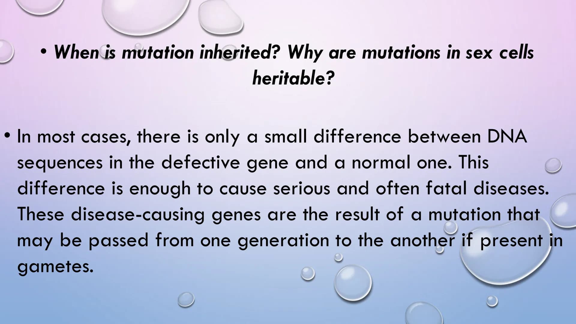 MUTATION Changes in the protein structure or level of expression may lead
to changes in cellular properties and behavior, as a result, the
o