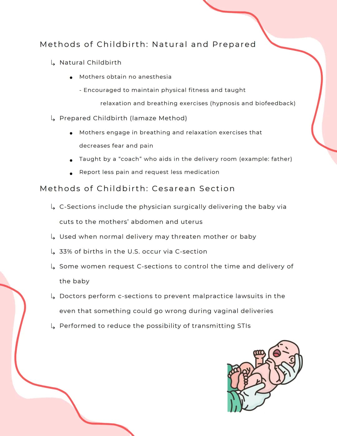 Pre Labor
↳ Prior to labor, women may experience Braxton Hicks Contractions
Birth and The NewBorn Baby
● False Labor Contractions
↳ Women ma