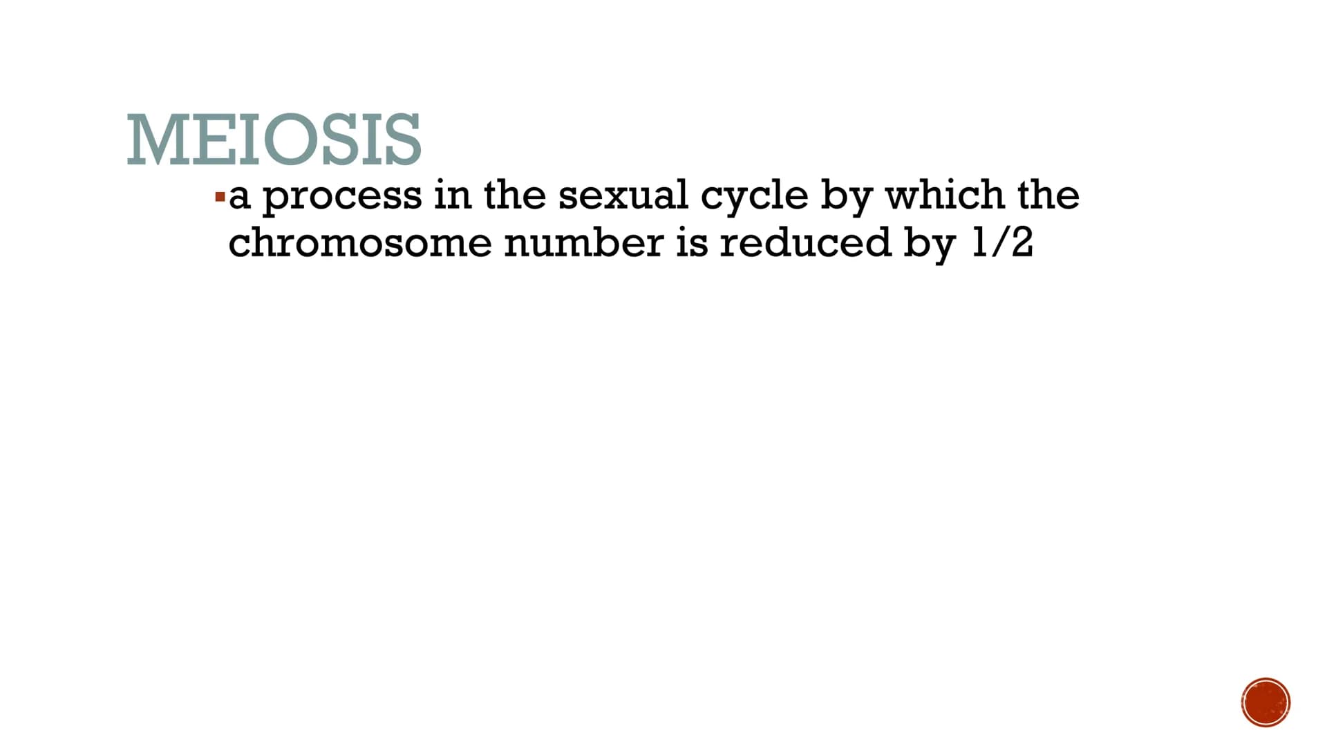 MEIOSIS
Biology
2023 >>
CAUSEURSDAY
20
m
K
» X "
X८SH MEIOSIS
▪a process in the sexual cycle by which the
chromosome number is reduced by 1/
