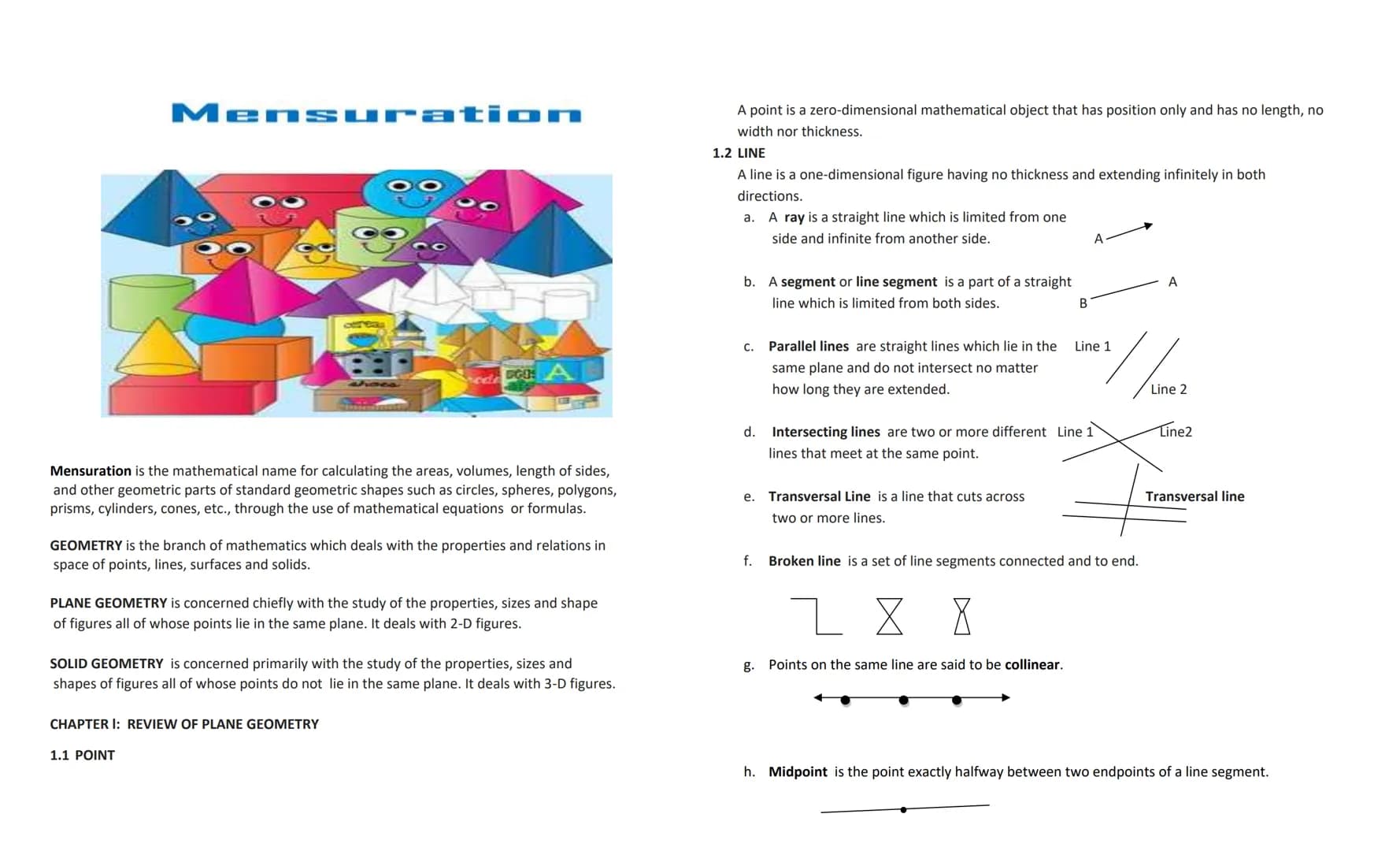 Mensuration
Mensuration is the mathematical name for calculating the areas, volumes, length of sides,
and other geometric parts of standard 