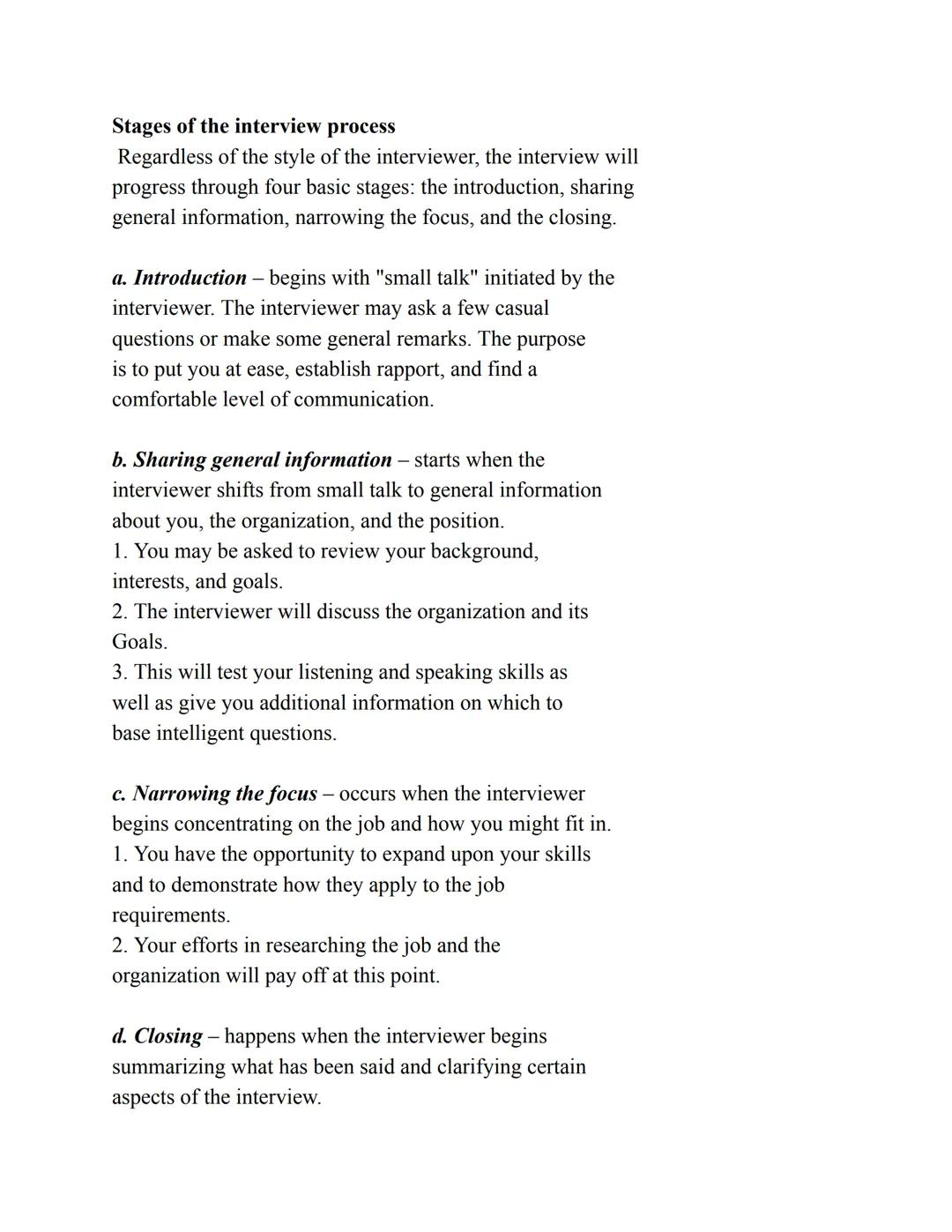 Interview Notes
1. Goals of the candidate (you):
a. To obtain information about the job and the organization
b. To determine whether the job