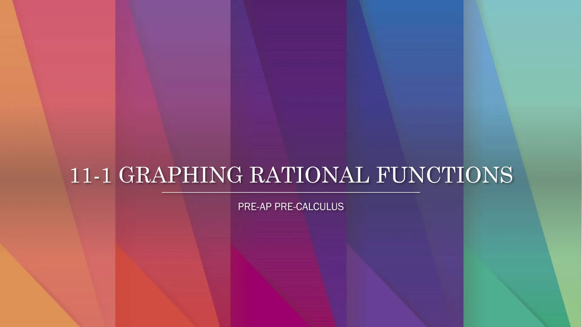 11-1 GRAPHING RATIONAL FUNCTIONS
PRE-AP PRE-CALCULUS Rational Functions
Let n and d be polynomial functions with (d(x) ‡ 0.
Then the functio