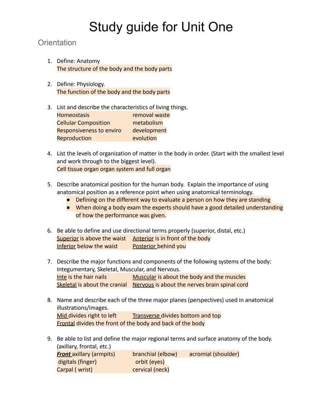 Orientation
Study guide for Unit One
1. Define: Anatomy
The structure of the body and the body parts
2. Define: Physiology.
The function of 