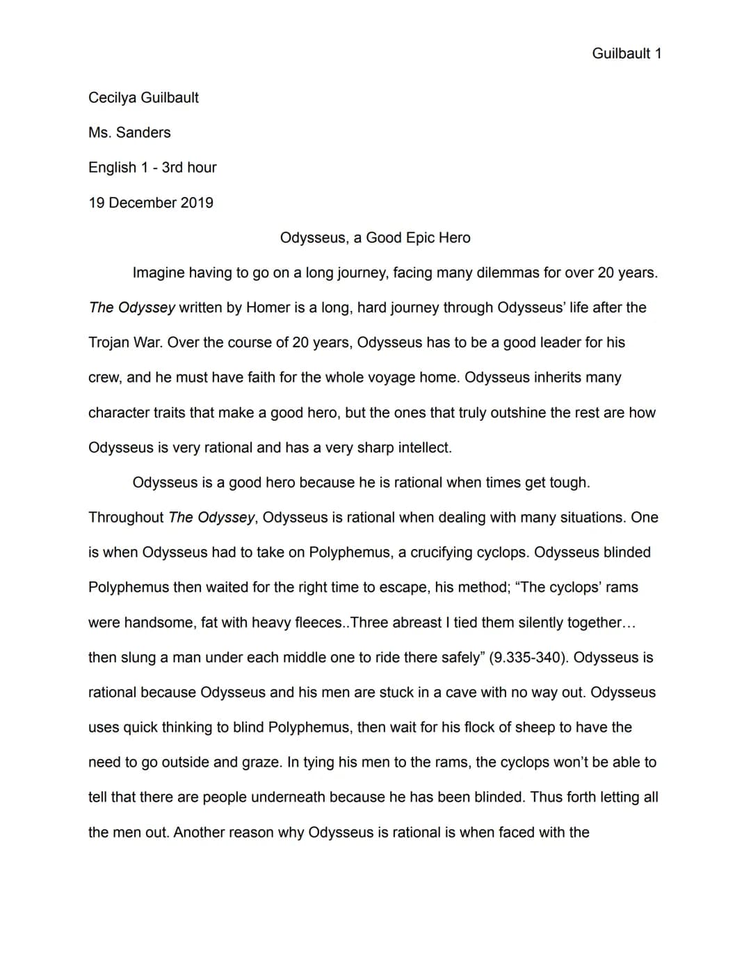 Cecilya Guilbault
Ms. Sanders
English 1 - 3rd hour
19 December 2019
Guilbault 1
Odysseus, a Good Epic Hero
Imagine having to go on a long jo