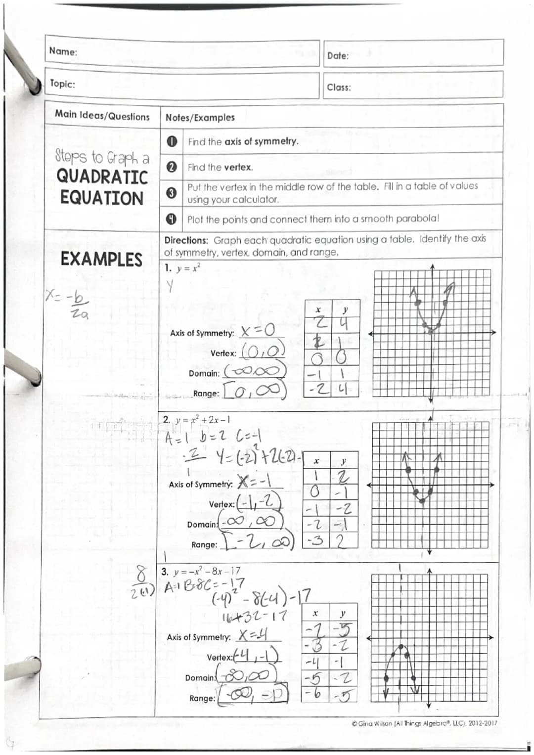 Name:
Topic:
Main Ideas/Questions
Steps to Graph a
QUADRATIC
EQUATION
EXAMPLES
X=-b
га
Notes/Examples
Find the axis of symmetry.
Axis of Sym