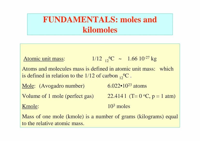 STOICHIOMETRY OF
COMBUSTION FUNDAMENTALS: moles and
kilomoles
Atomic unit mass:
1/12 12°C
1.66 10-27 kg
Atoms and molecules mass is defined 