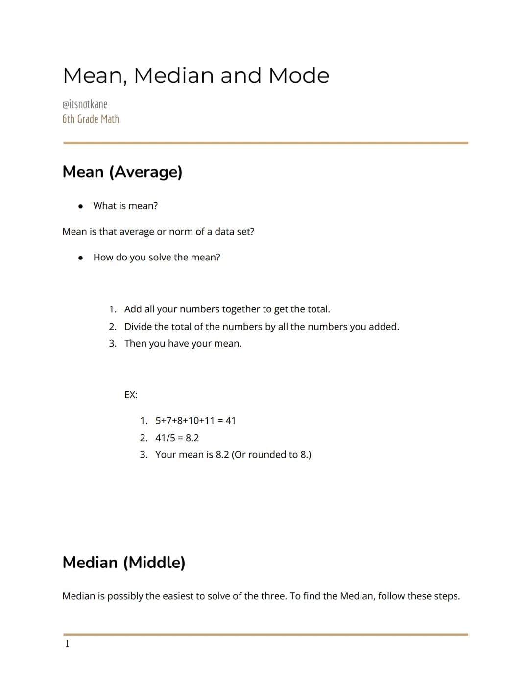 Mean, Median and Mode
@itsnotkane
6th Grade Math
Mean (Average)
What is mean?
Mean is that average or norm of a data set?
● How do you solve