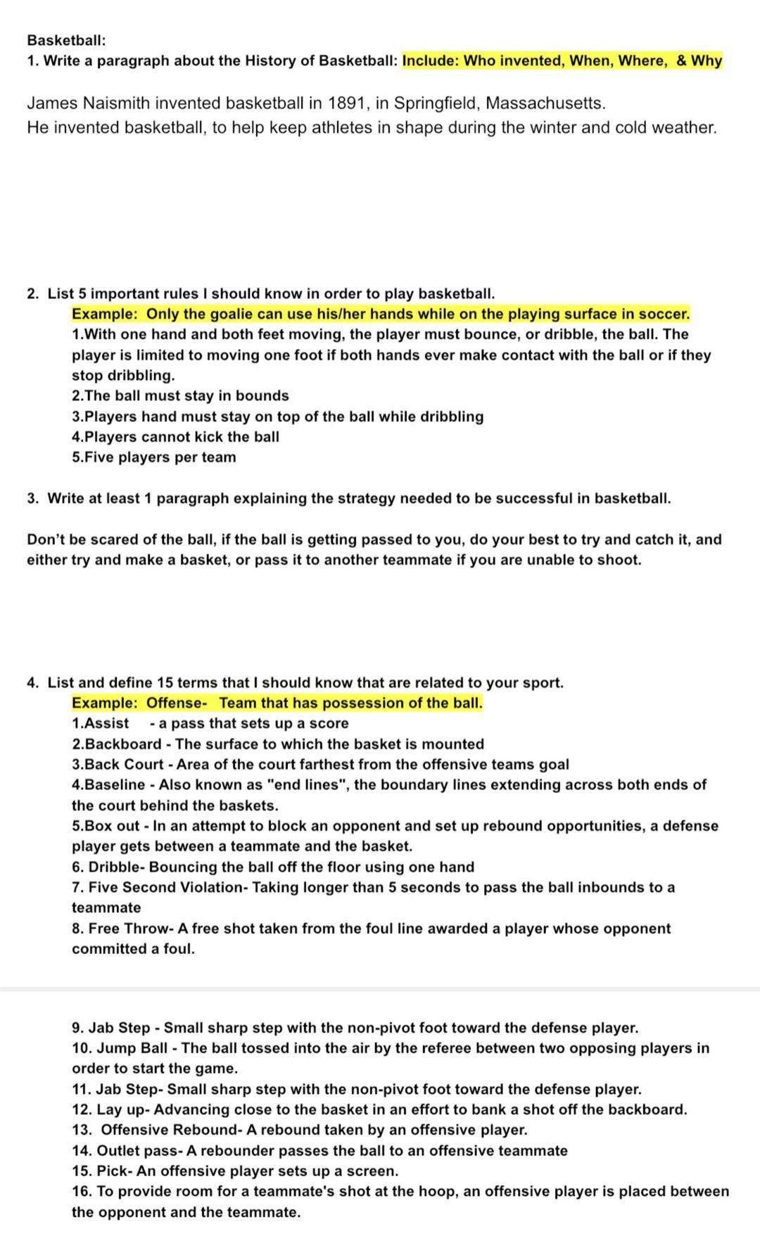 Basketball:
1. Write a paragraph about the History of Basketball: Include: Who invented, When, Where, & Why
James Naismith invented basketba