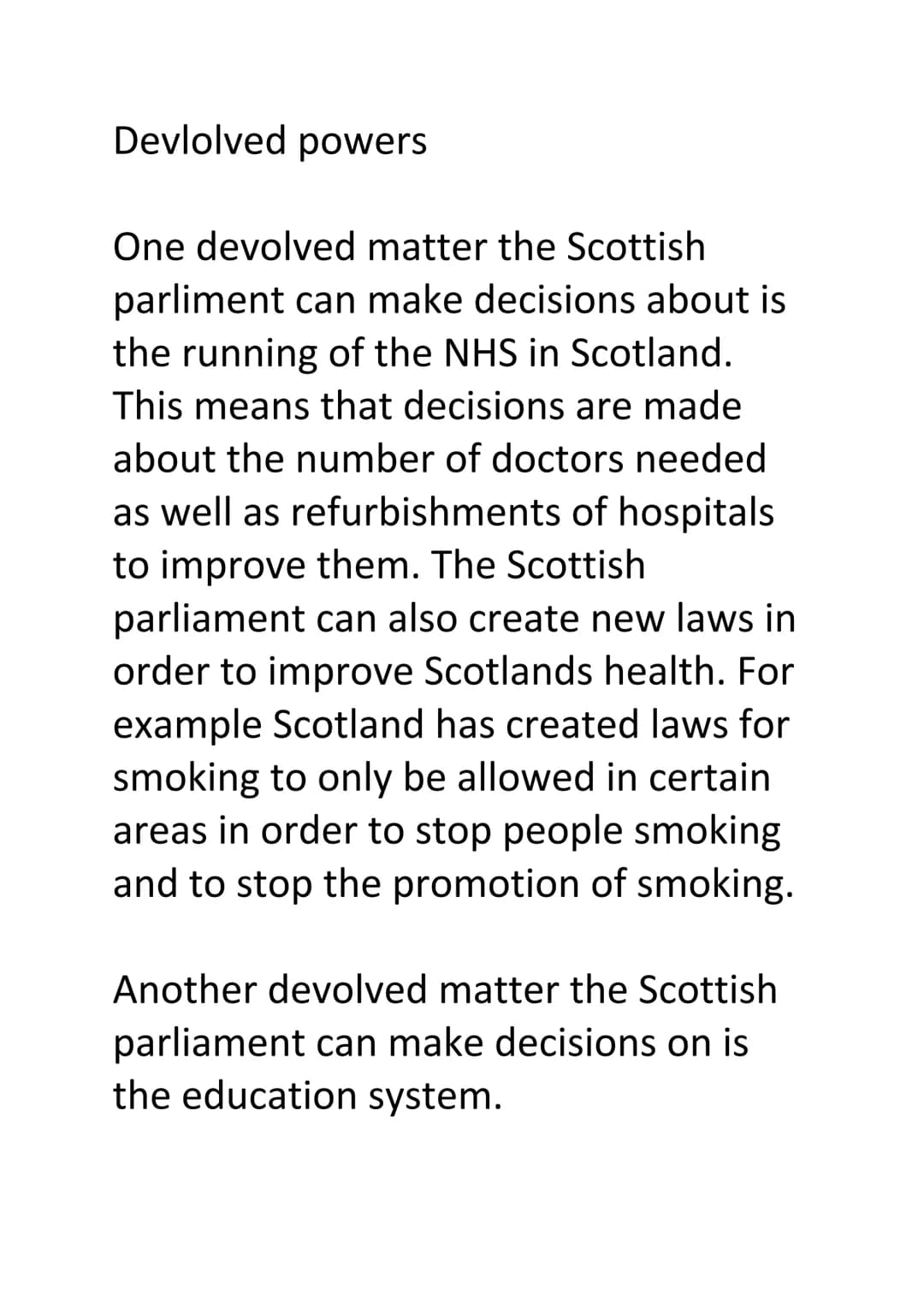 Devlolved powers
One devolved matter the Scottish
parliment can make decisions about is
the running of the NHS in Scotland.
This means that 