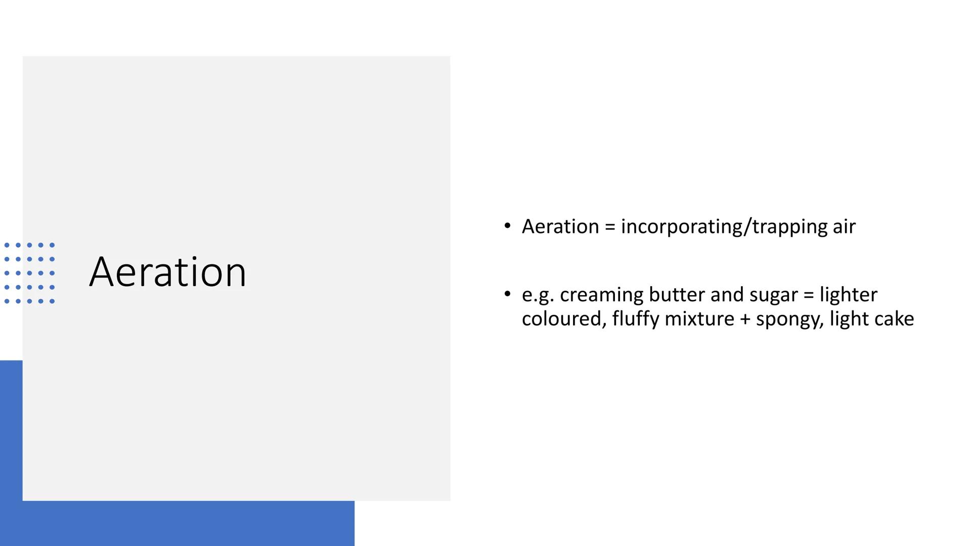 Changing
Properties of Fats
and Oils Changes
●
●
Aeration
Shortening
Plasticity
Emulsification Aeration
• Aeration incorporating/trapping ai