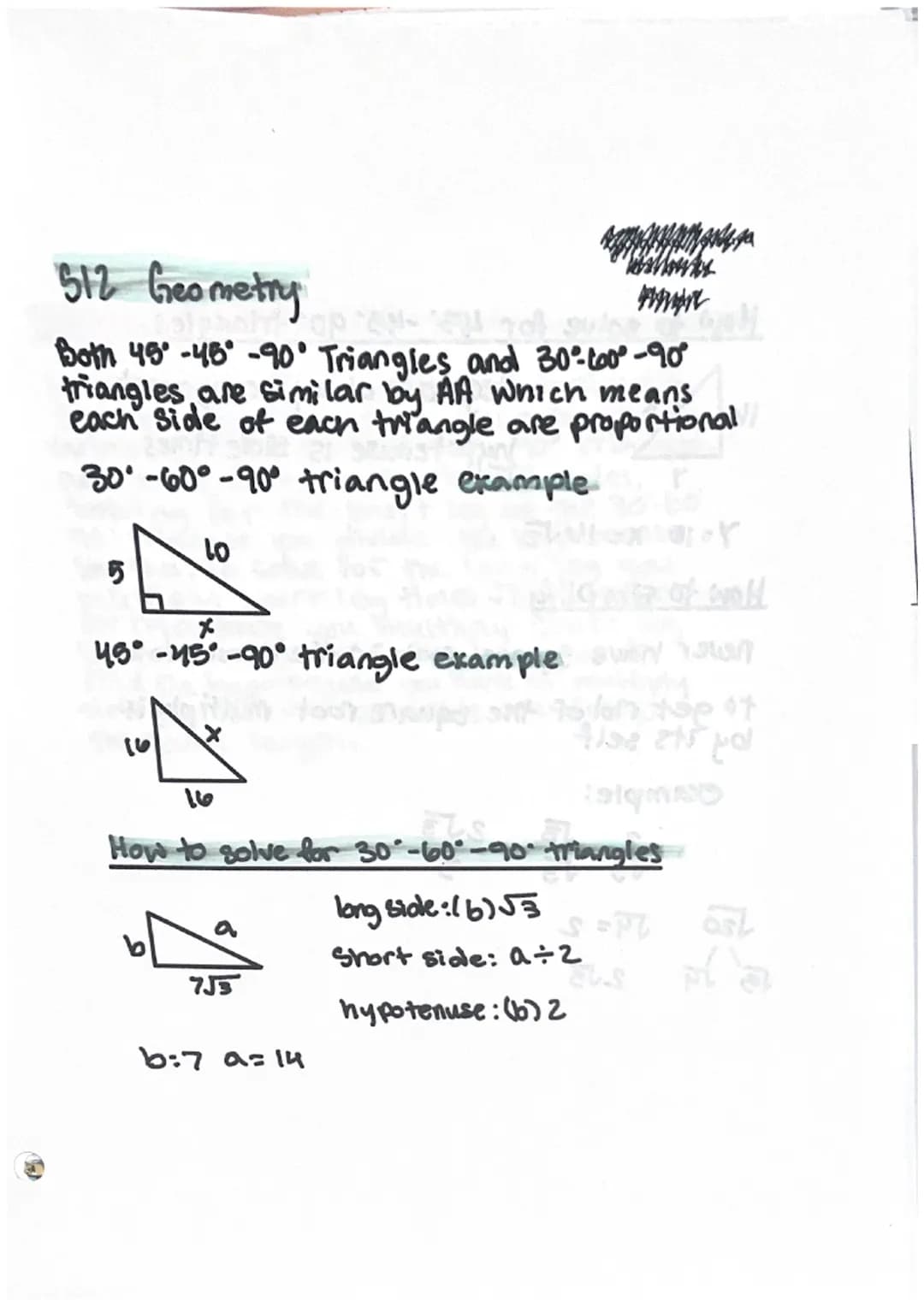 512 Geometry
Both 45° -45° -90° Triangles and 30°-60°-90°
triangles are similar by AA which means
each side of each triangle are proportiona