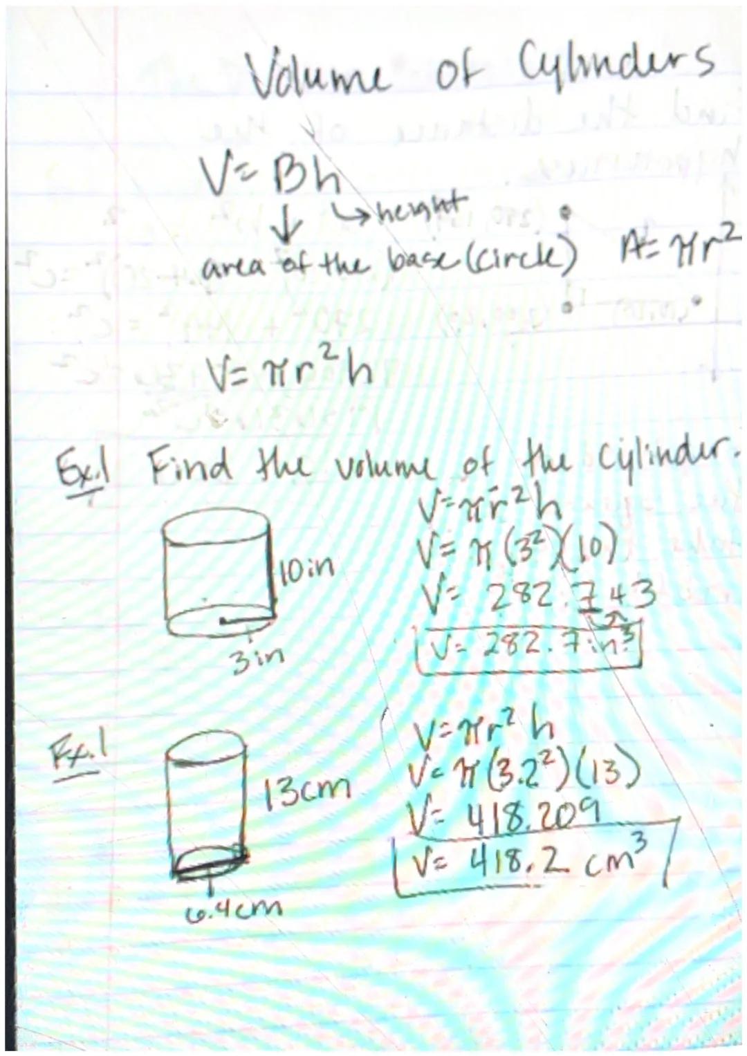 Volume of Cylinders
V= Bh
✓ Sheight
area of the base (Circle) A=7₁²
V= πr ² h
Exil Find the volume of the cylinder.
V=xir ²h
√ = 77 (3²) (10