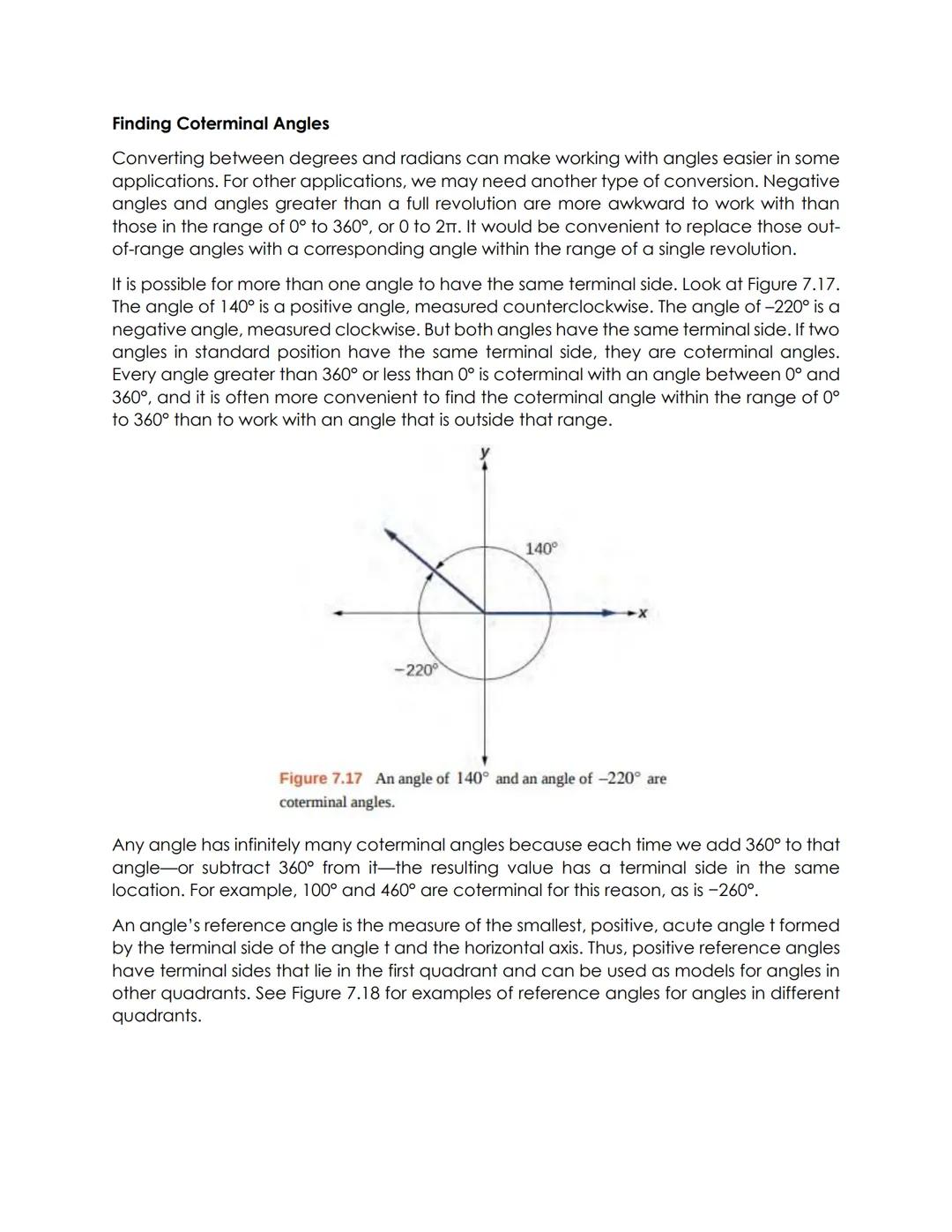 Finding Coterminal Angles
Converting between degrees and radians can make working with angles easier in some
applications. For other applica