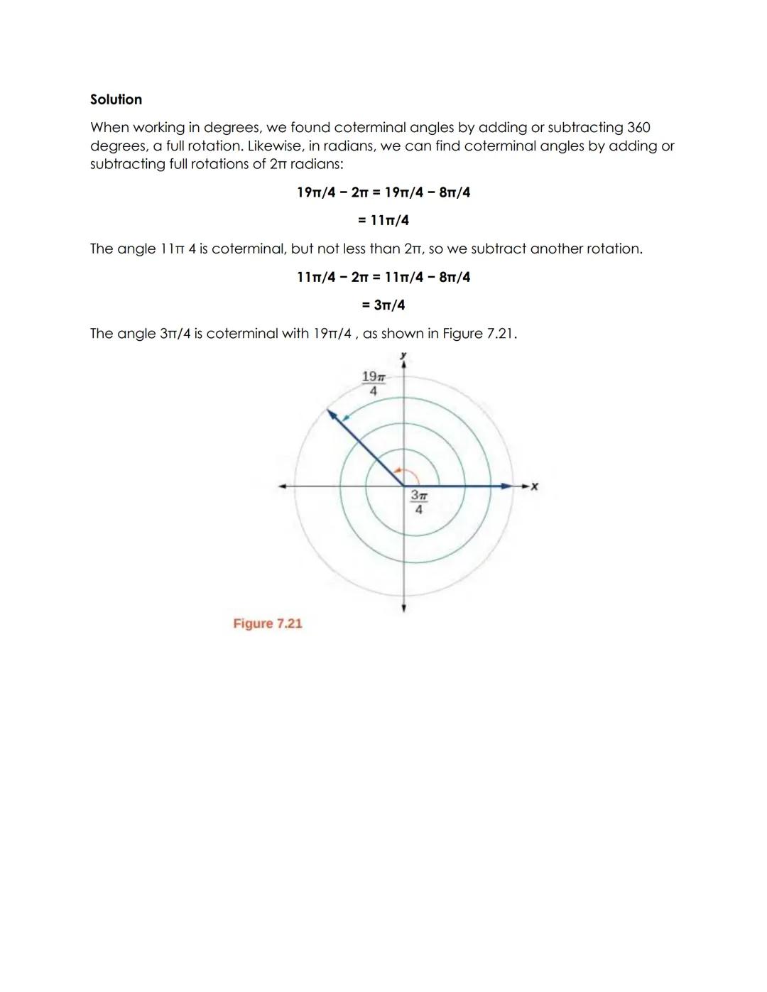 Finding Coterminal Angles
Converting between degrees and radians can make working with angles easier in some
applications. For other applica