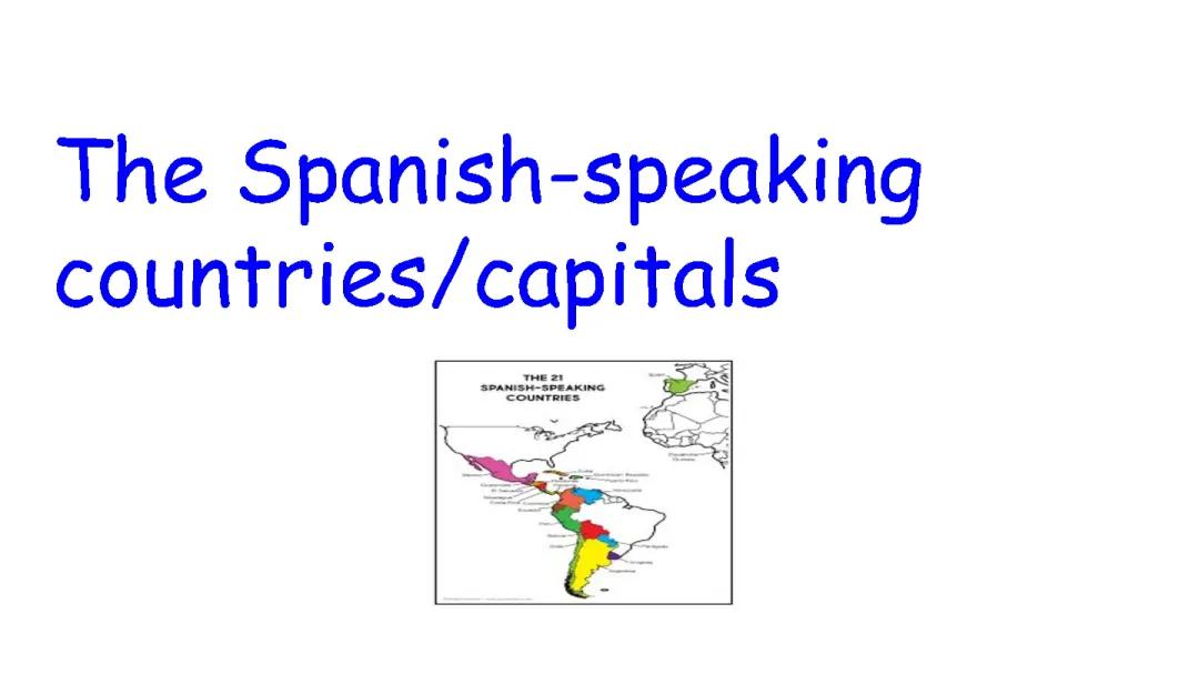 Explore 21 Spanish Speaking Countries and Capitals with Maps and Quizzes