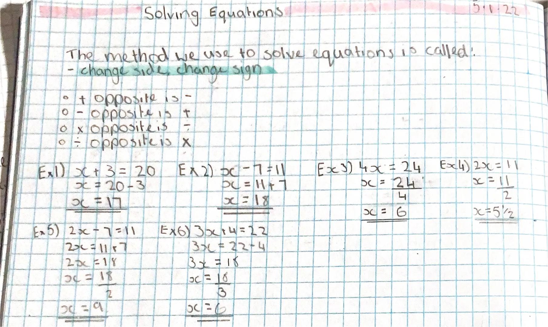 Solving Equations
The method we use to solve equations is called.
-change side change sign
topposite is -
。- opposite is t
o x opposite is -