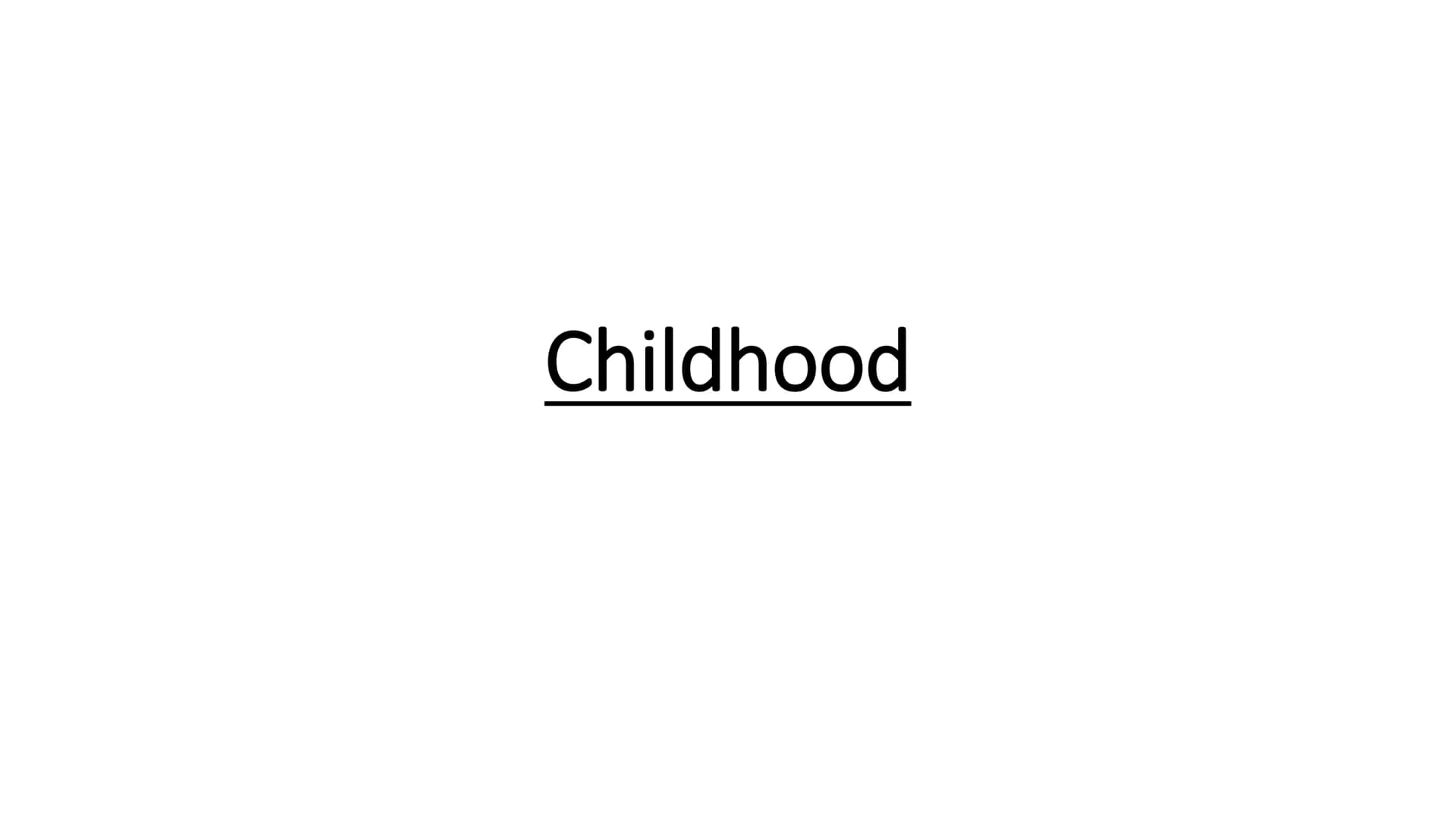 Childhood Childhood-cross-cultural
differences:
Benedict (1934)- children in simpler non-
industrial society are treated differently from
we