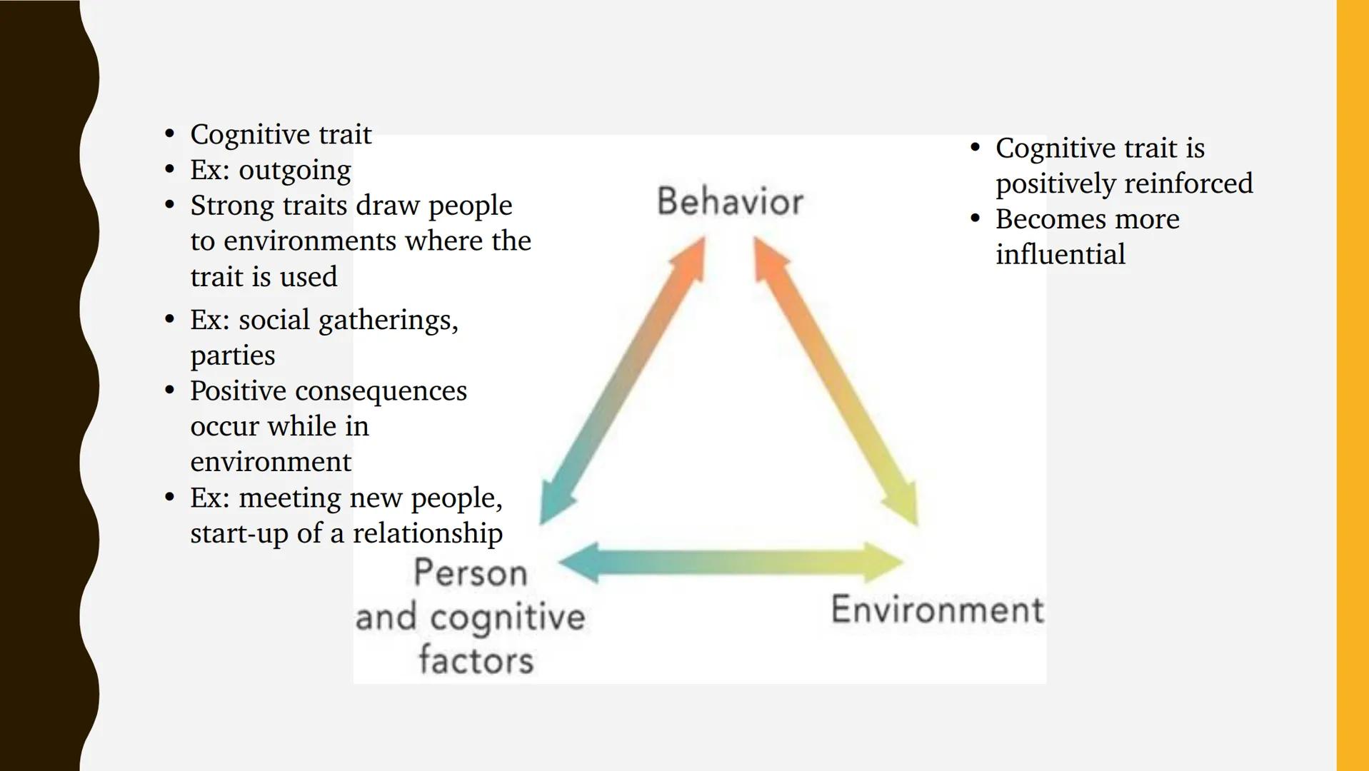 THEORIES OF PERSONALITY: SOCIO-COGNITIVE THEORIES
●
social, cognitive and behavioral learning variables interact and
influence personality d
