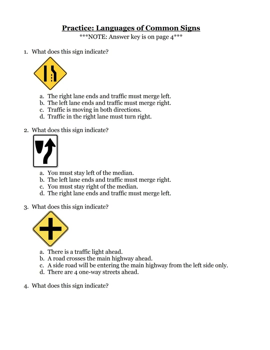 Practice: Languages of Common Signs
***NOTE: Answer key is on page 4***
1. What does this sign indicate?
IS
a. The right lane ends and traff