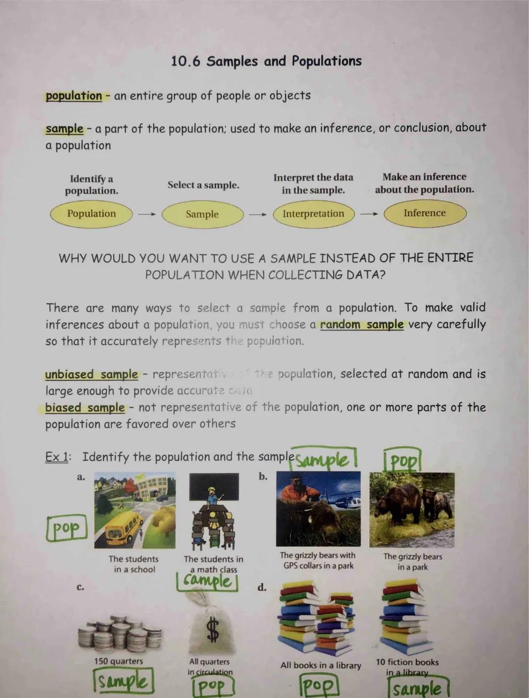 population - an entire group of people or objects
sample - a part of the population; used to make an inference, or conclusion, about
a popul