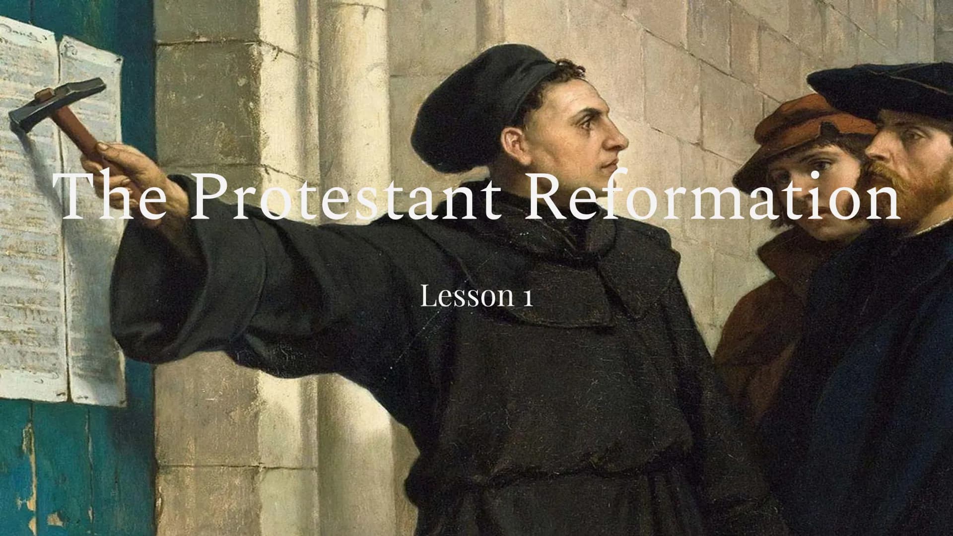 The Reformation in Europe
1517-1600
Chapter 3 The Protestant Reformation
Lesson 1 Movement that developed northern
Europe during the Renaiss