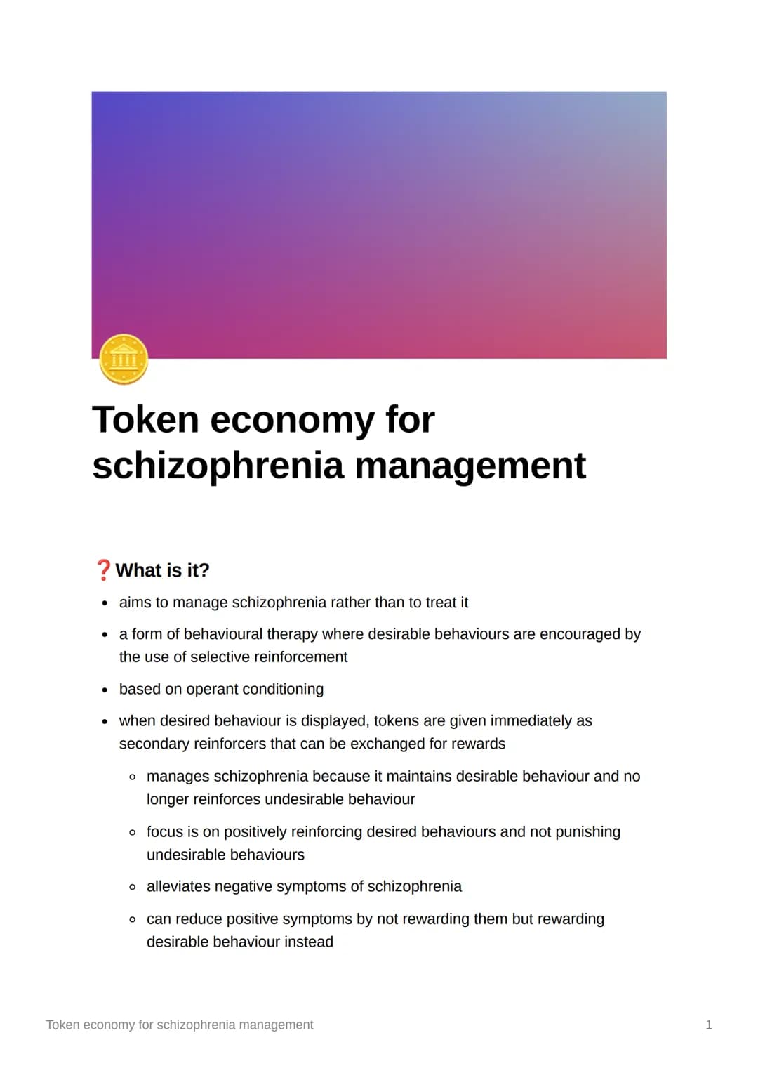 Token economy for
schizophrenia management
What is it?
• aims to manage schizophrenia rather than to treat it
●
a form of behavioural therap