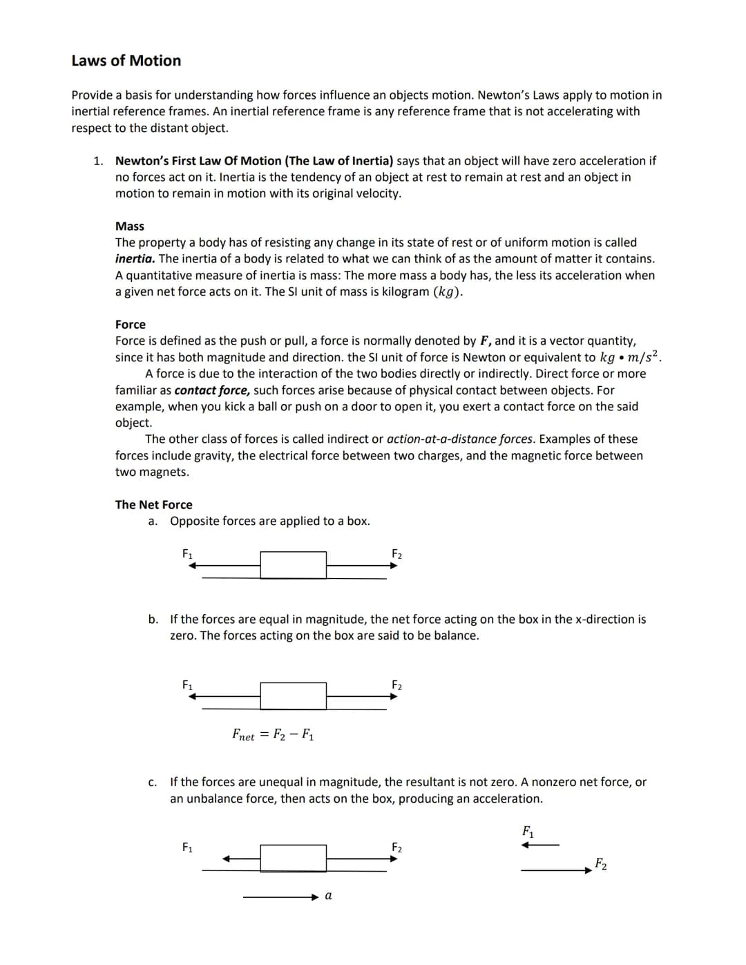 Laws of Motion
Provide a basis for understanding how forces influence an objects motion. Newton's Laws apply to motion in
inertial reference
