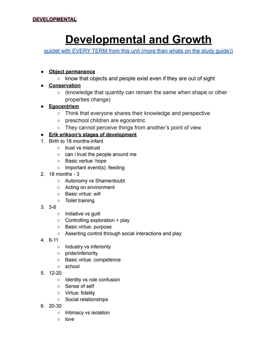 DEVELOPMENTAL
Developmental and Growth
quizlet with EVERY TERM from this unit (more than whats on the study guide))
●
●
Object permanence
O 