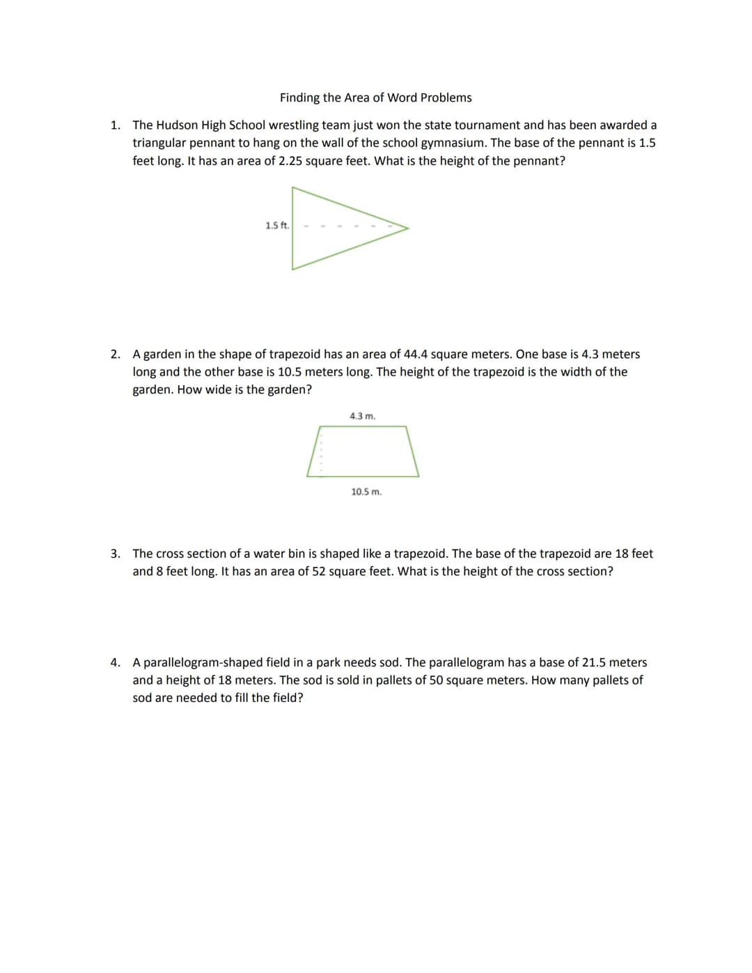 Module 13
Finding the Area
Area: The number of square units needed to cover a given surface.
Parallelogram: A quadrilateral with two pairs o