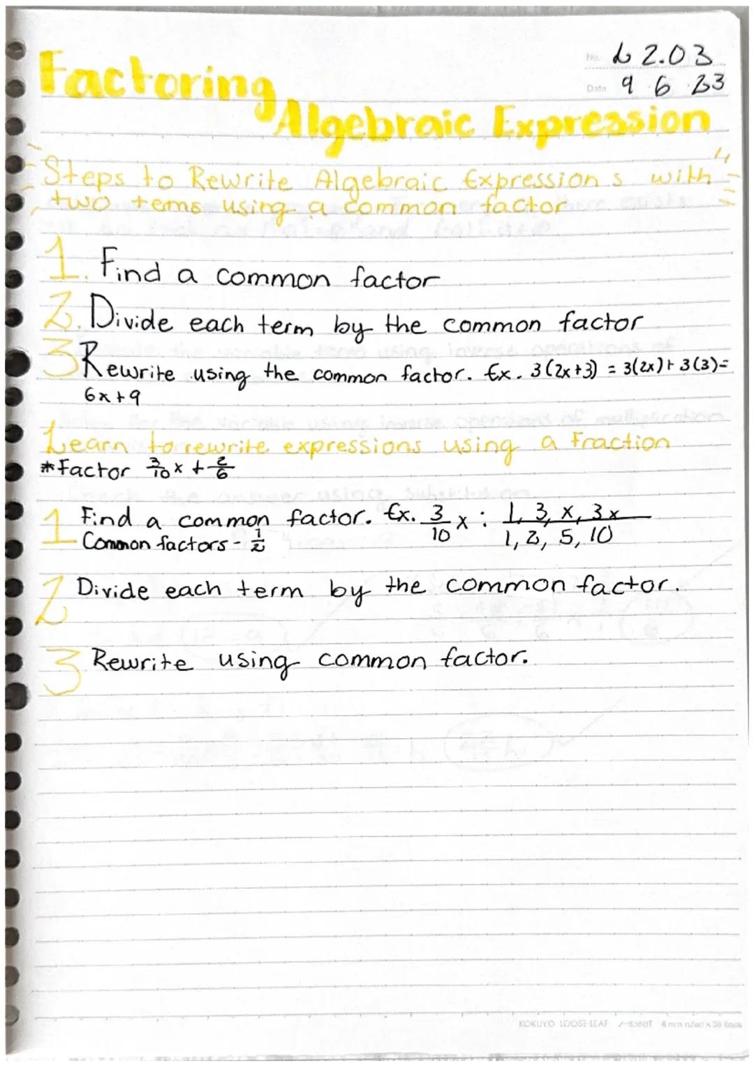 Factoring
Algebraic
•Steps to Rewrite Algebraic Expressions with -
two tems using a common factorie
eval
Rewrite
6x+9
1. Find a common facto