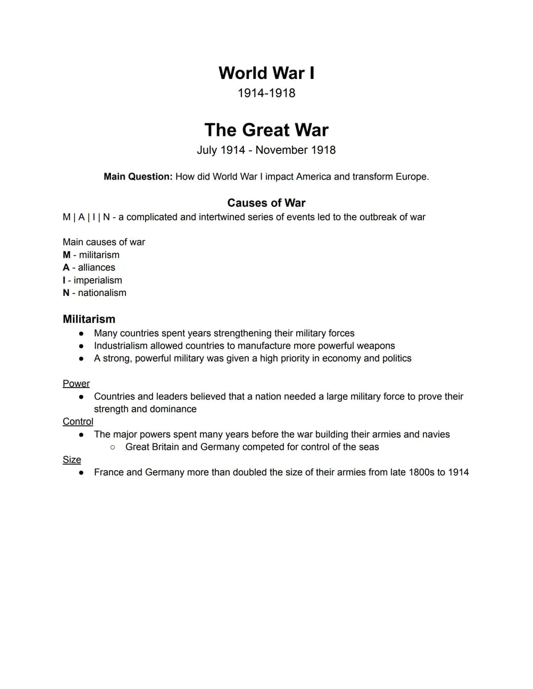 
<p>The main causes of the war can be summed up as M-Militarism, A-Alliances, I-Imperialism, and N-Nationalism. These factors played a signi