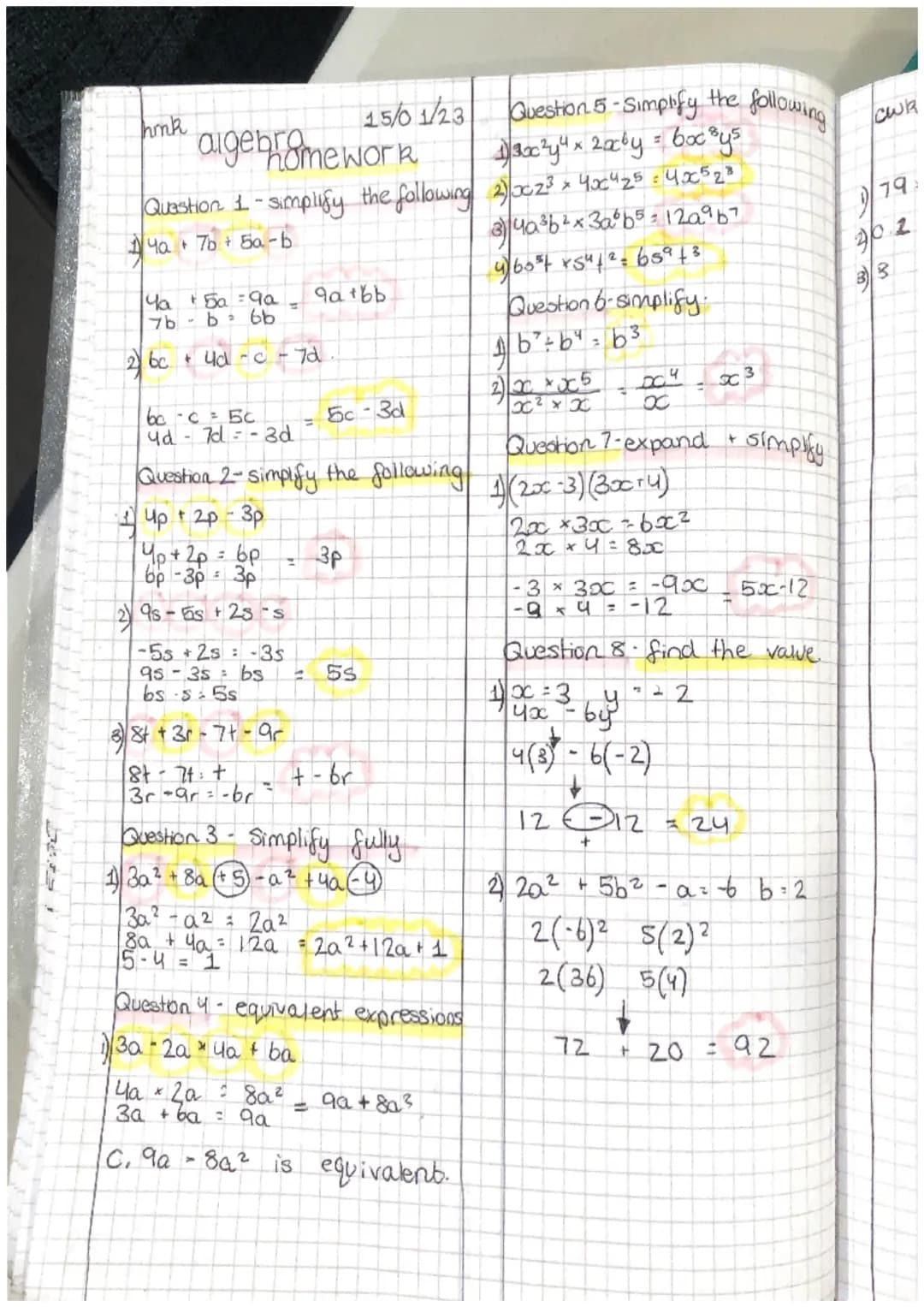 hmk
algebramework
Question 1-simplify the following
Ya+ 7b+ 5a-b
4a + 5a9a
7b b = bb
2bc
+4₁ - 0 -
bc-c = 5c
4d7d-3d
Up + 2p 3p
up+2p= 6p
op