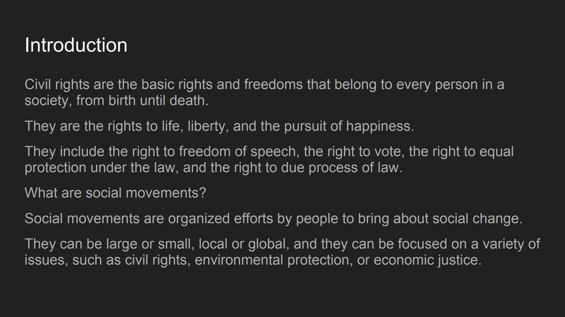Civil Rights and Social
Movements Introduction
Civil rights are the basic rights and freedoms that belong to every person in a
society, from