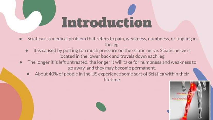Sciatica ●
Introduction
Sciatica is a medical problem that refers to pain, weakness, numbness, or tingling in
the leg.
It is caused by putti