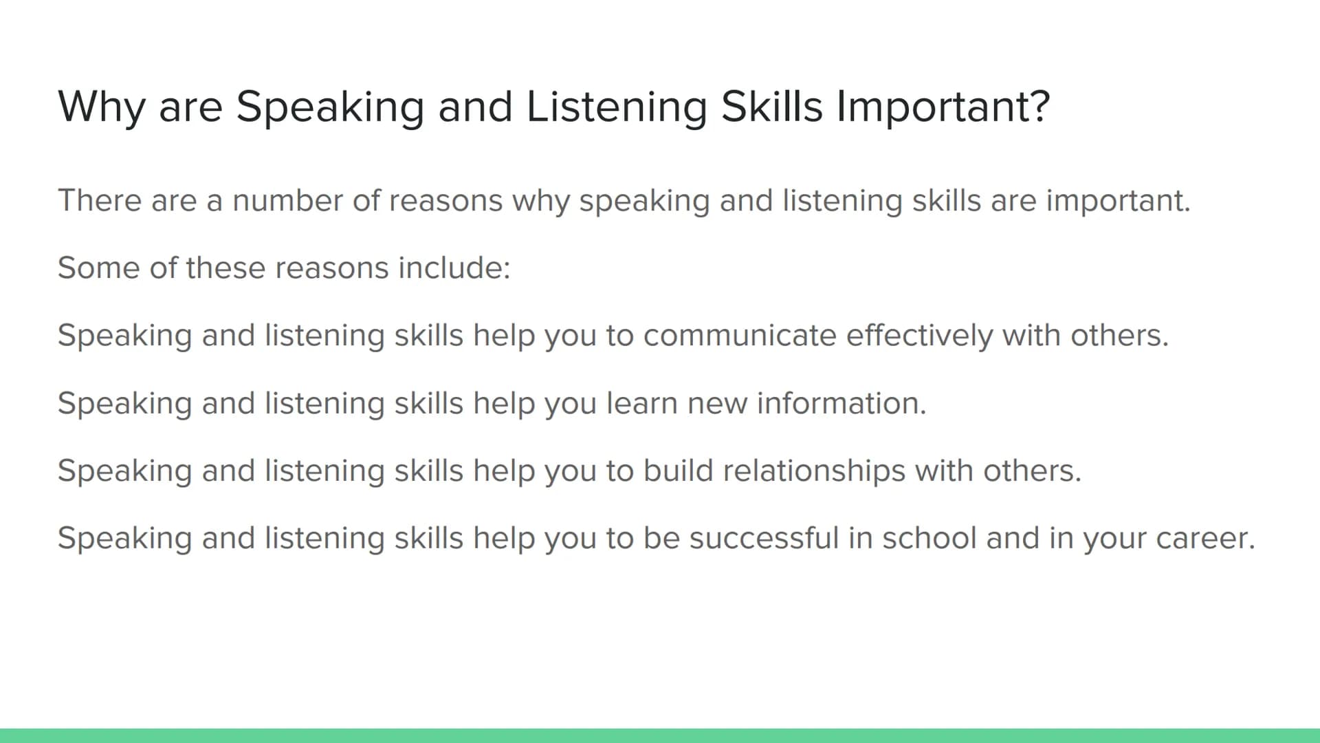 Speaking and Listening
Introduction What are Speaking and Listening Skills?
Speaking and listening skills include the following:
Speaking: T