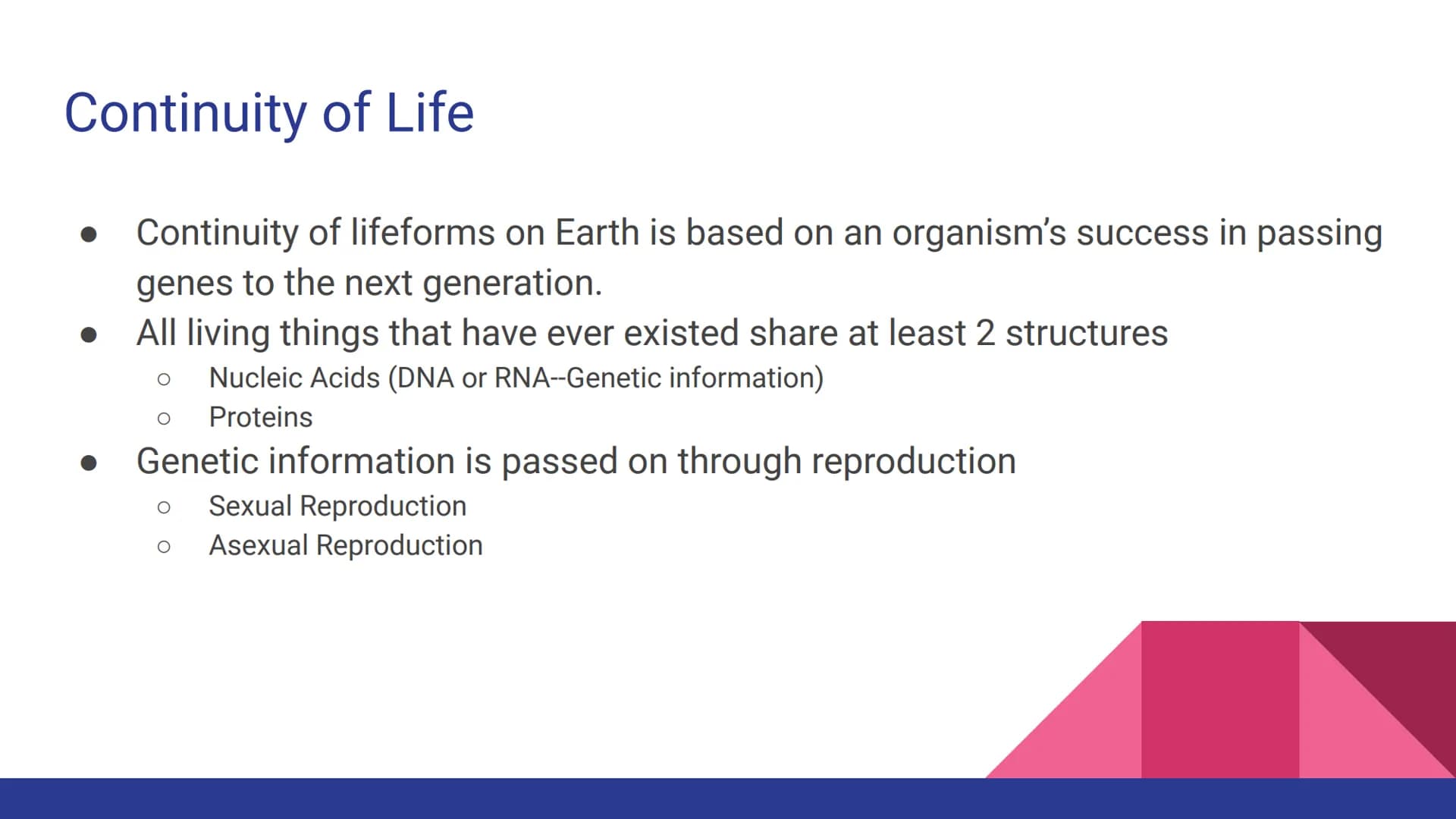 Evolution
Evolution, Evidence, and Mechanisms
of Evolution Continuity of Life
• Continuity of lifeforms on Earth is based on an organism's s