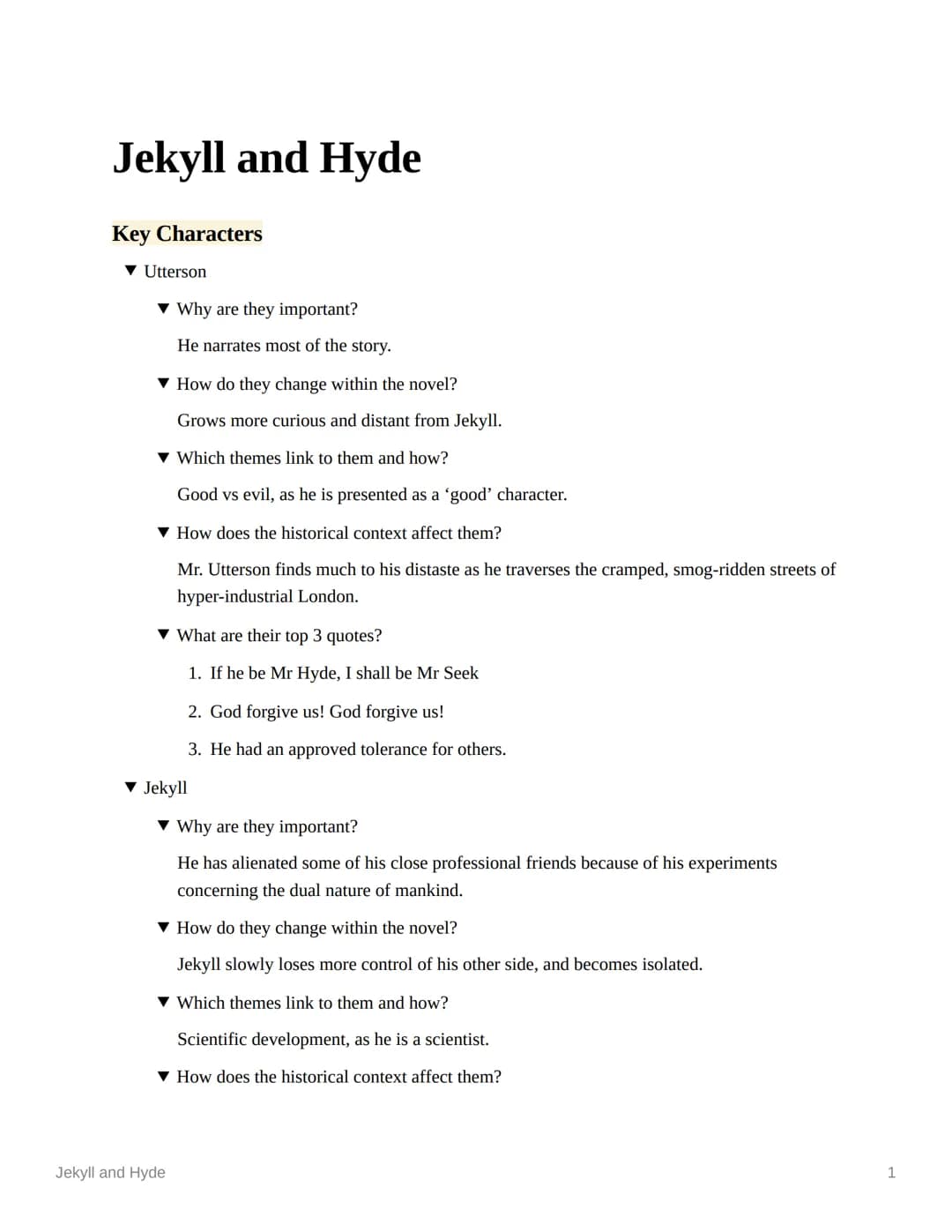 Jekyll and Hyde
Key Characters
▼ Utterson
▼ Why are they important?
He narrates most of the story.
▼ How do they change within the novel?
Gr