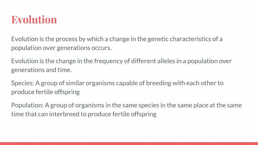 Evolution
Evolution is the process by which a change in the genetic characteristics of a
population over generations occurs.
Evolution is th
