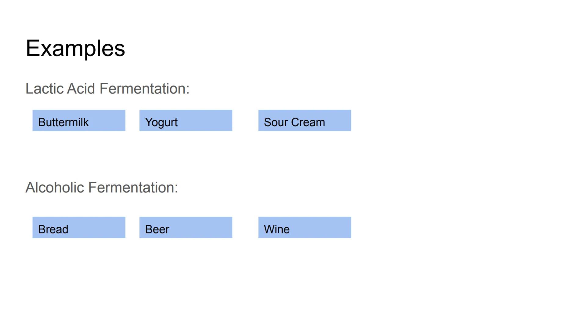 Fermentation Fermentation
Anaerobic Respiration: Respiration without oxygen
Location: Cytoplasm
Lactic Acid Fermentation:
Occurs in muscle t