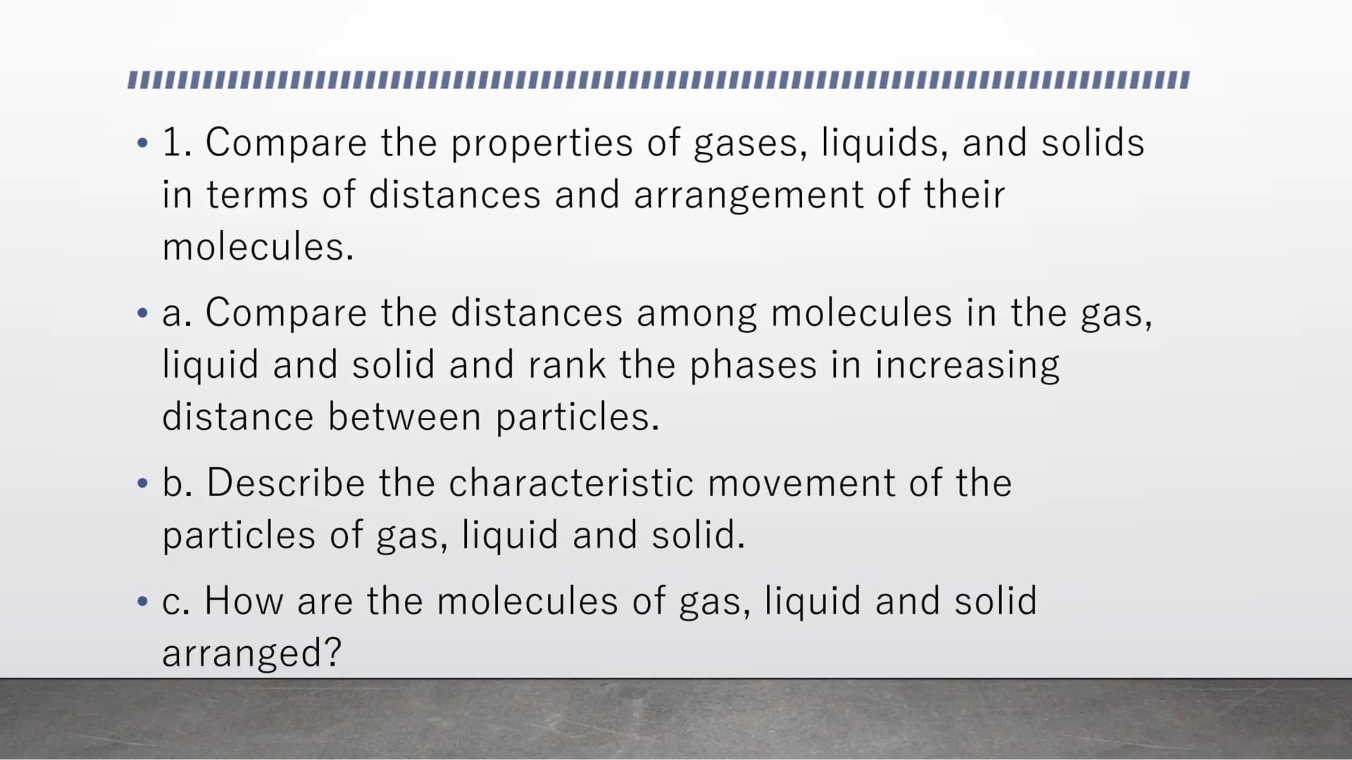 Kinetic Molecular Model of
Liquids and Solids Kinetic Molecular Theory
●
• 1. All matter is made of tiny particles.
●
• 2. These particles a