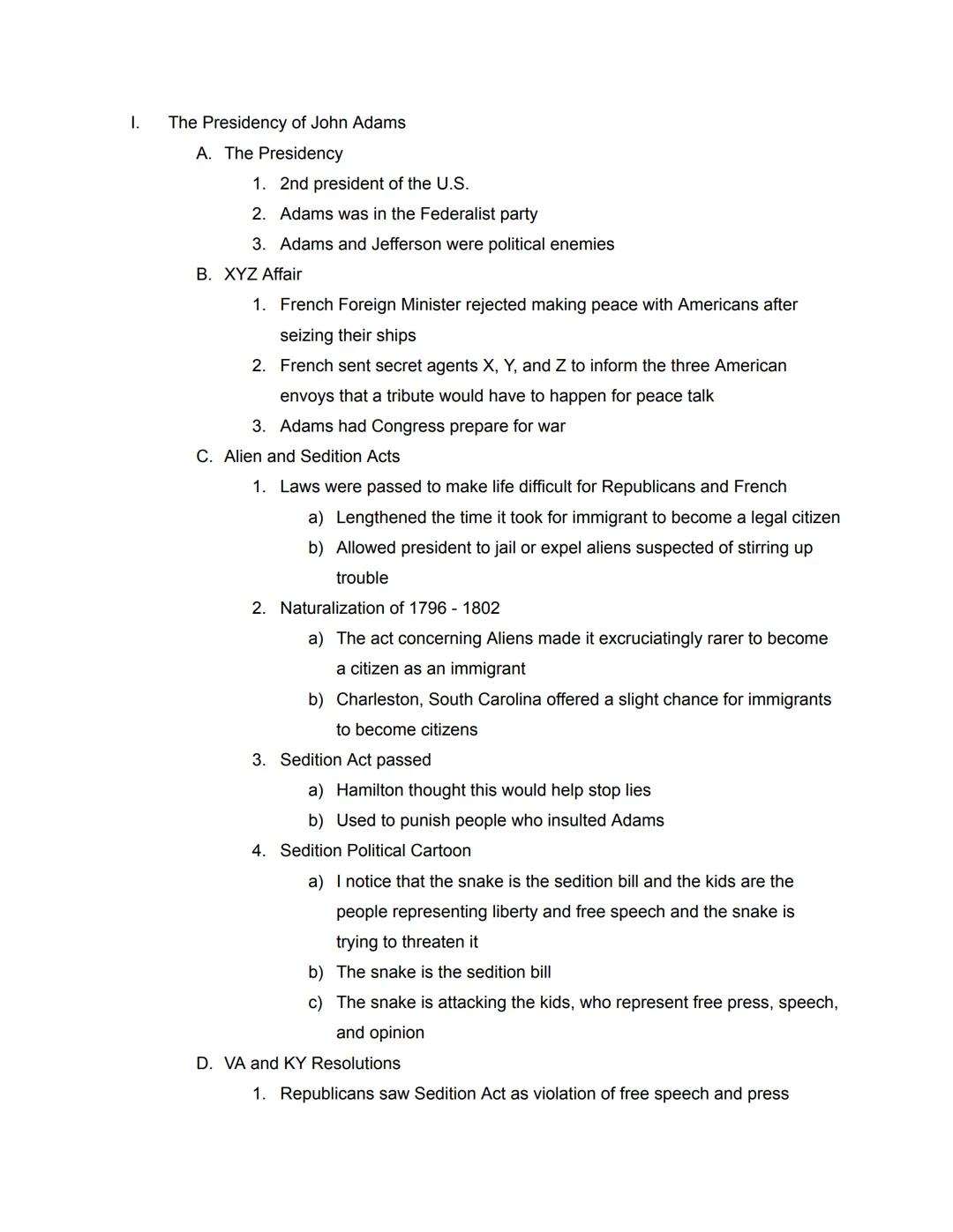 I.
The Presidency of John Adams
A. The Presidency
1. 2nd president of the U.S.
2. Adams was in the Federalist party
3. Adams and Jefferson w