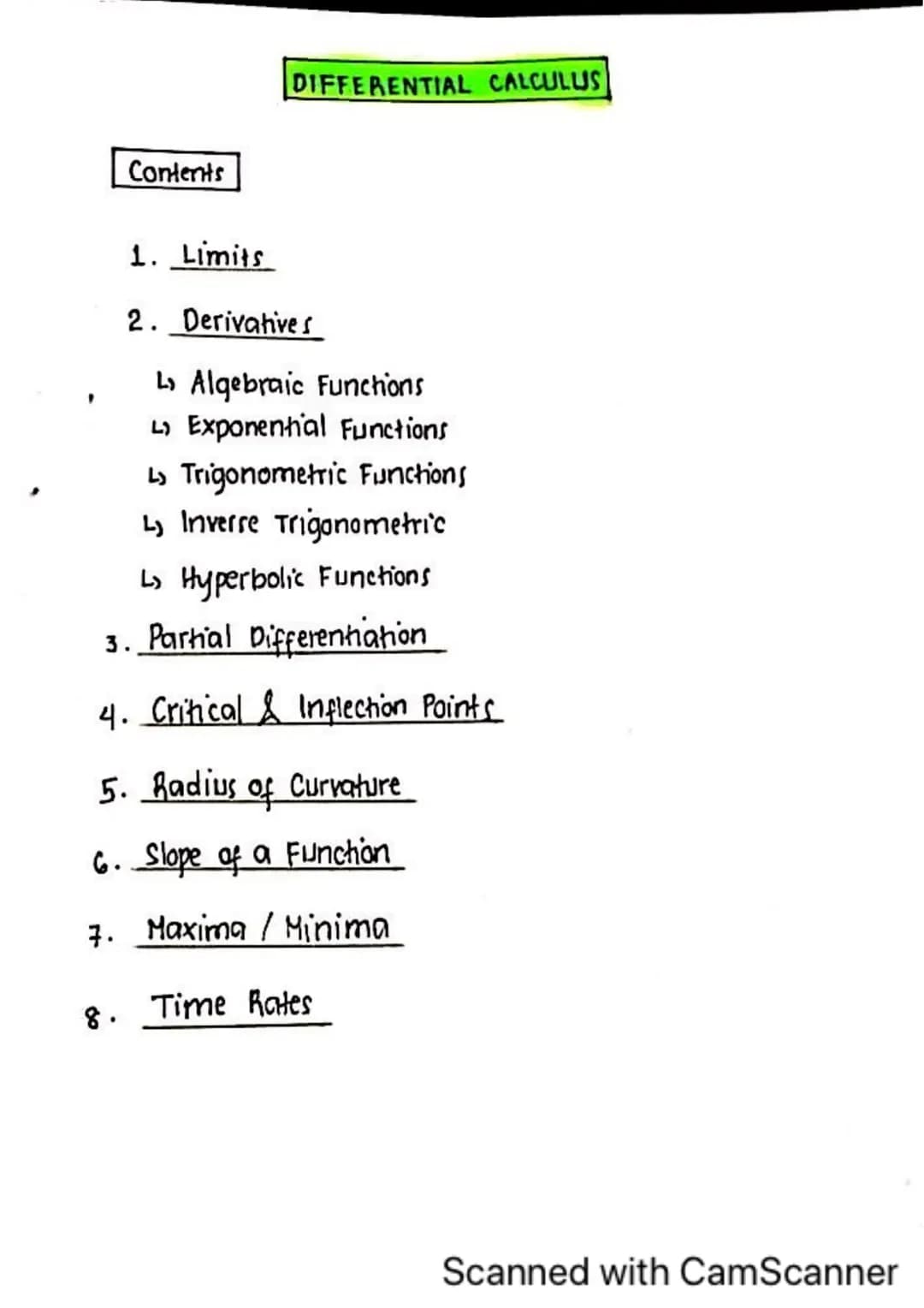 Contents
8.
DIFFERENTIAL CALCULUS
1. Limits
2. Derivatives
L Algebraic Functions
↳ Exponential Functions
↳ Trigonometric Functions
Ly Inverr