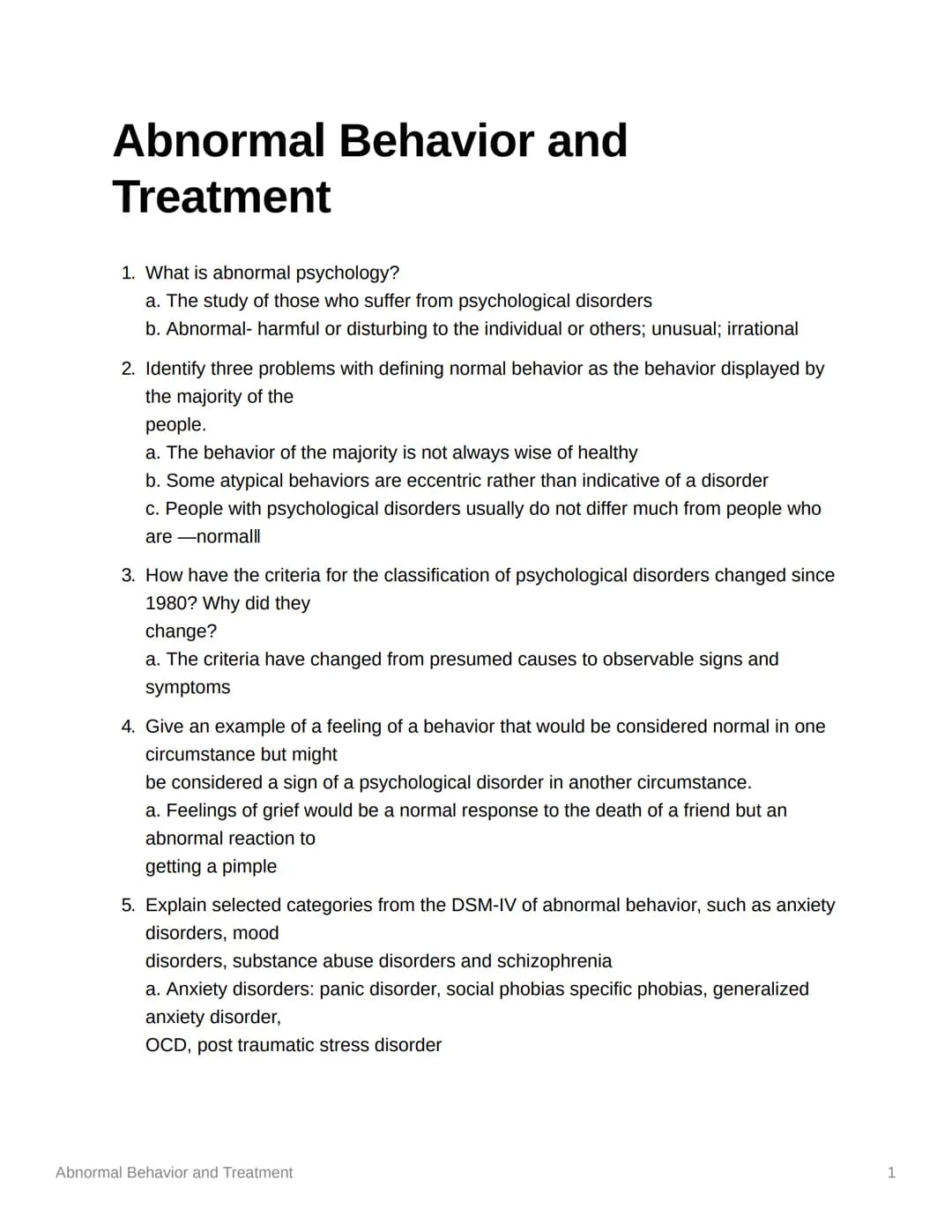 Abnormal Behavior and
Treatment
1. What is abnormal psychology?
a. The study of those who suffer from psychological disorders
b. Abnormal- h